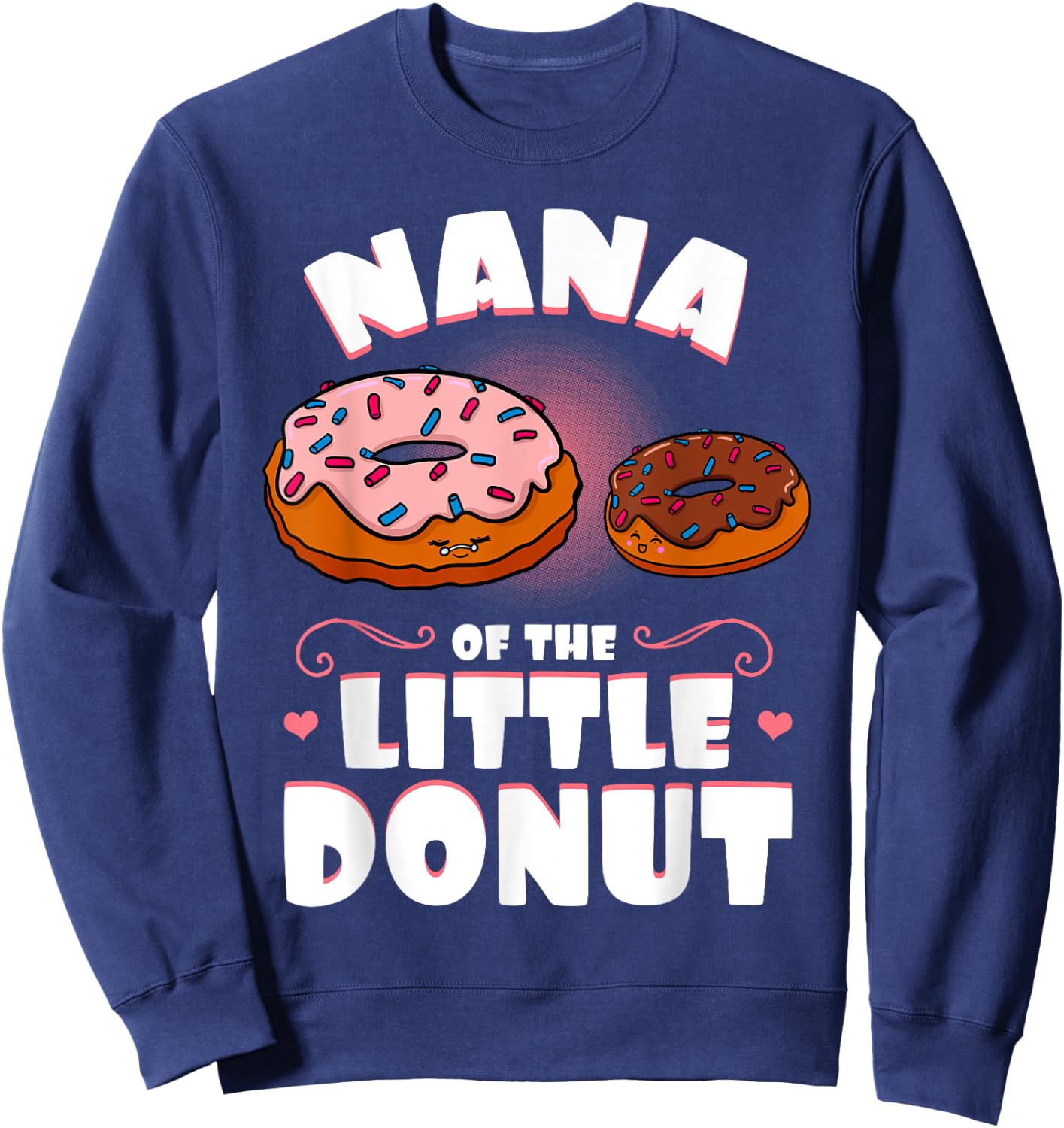 Nana Of The Little Donut Gender Reveal Baby Shower Sweatshirt - Sweatshirt | Navy