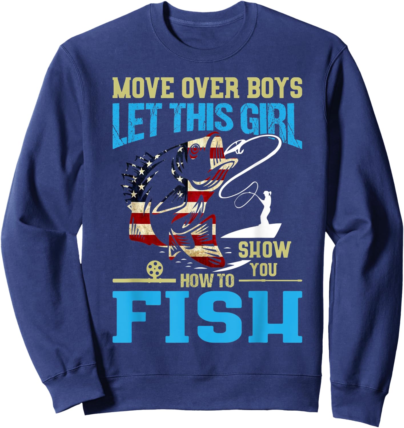 Move Over Boys Let this Girl Show You How To Fish Funny Fish Sweatshirt - Sweatshirt | Navy