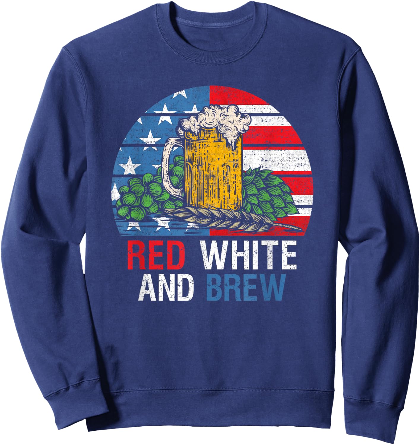 Red White And Brew 4th Of July Craft Beer Father Gift Men Sweatshirt - Sweatshirt | Navy