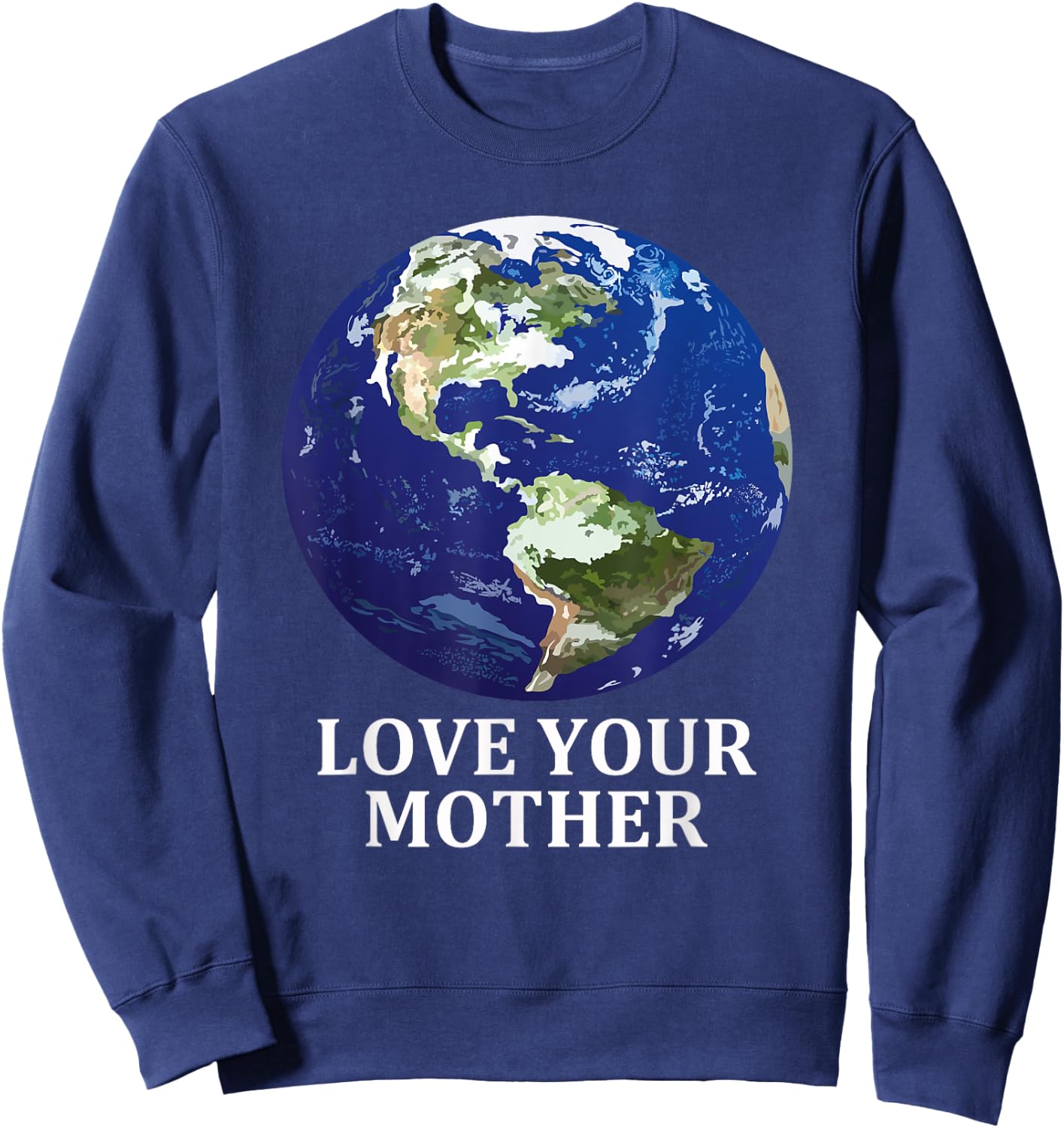 Love Your Mother Earth - Earth Day 50th Anniversary 2020 Sweatshirt - Sweatshirt | Navy