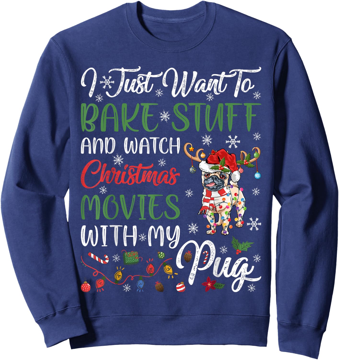 I Bake Stuff And Watch Christmas Movies With My Pug Xmas Sweatshirt - Sweatshirt | Navy