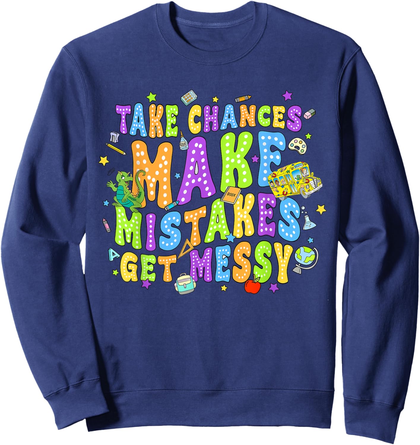 Magic Schoolbus Take chances make mistakes get messy Sweatshirt - Sweatshirt | Navy