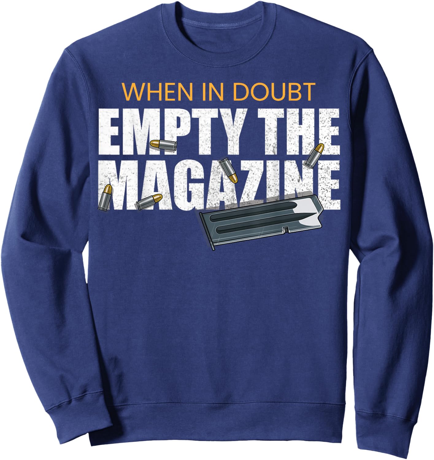When In Doubt Empty The Magazine,Gun Owner Sweatshirt - Sweatshirt | Navy