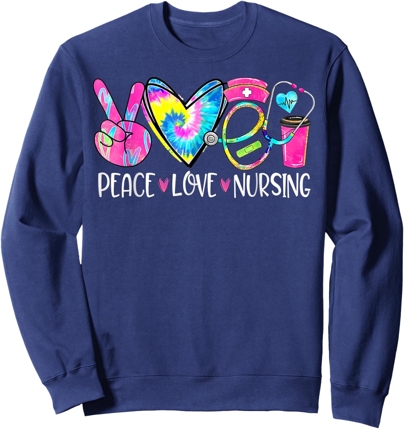 Peace Love Nursing Stethoscope Nurse Life Nurse Week 2024 Sweatshirt - Sweatshirt | Navy