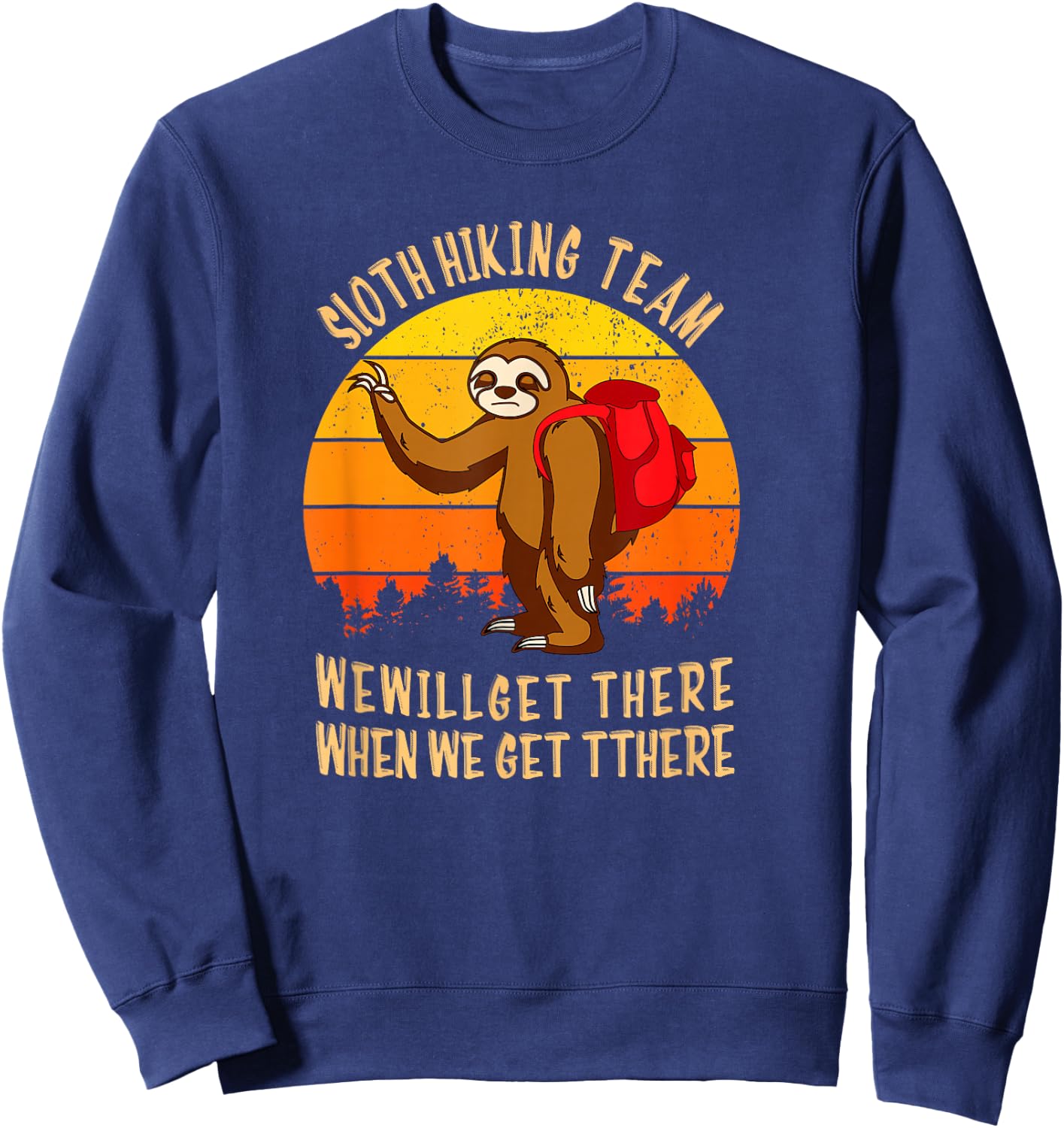Sloth Hiking Team We Will Get There When We Get There Sweatshirt - Sweatshirt | Navy