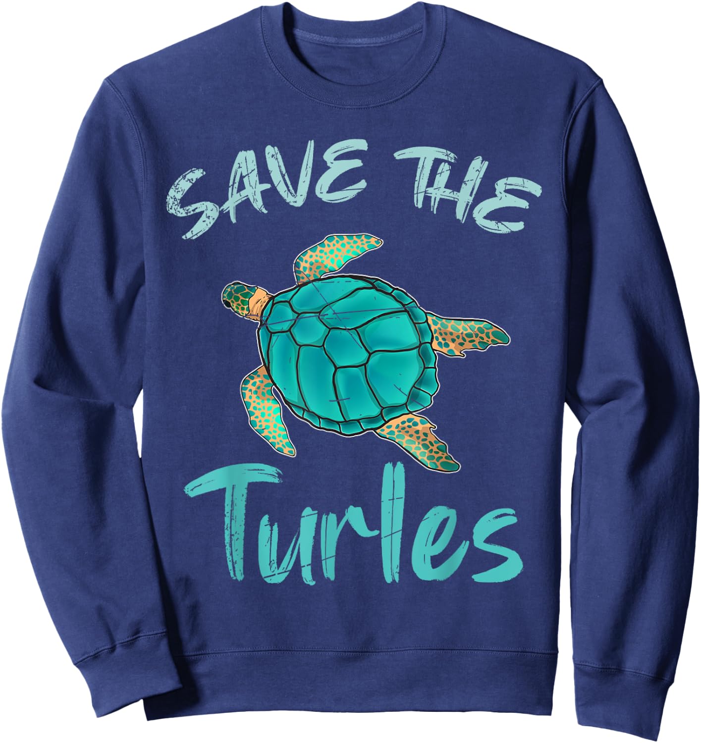 Save The Turtles Ocean Animal Rights Activist Sea Turtle Sweatshirt - Sweatshirt | Navy