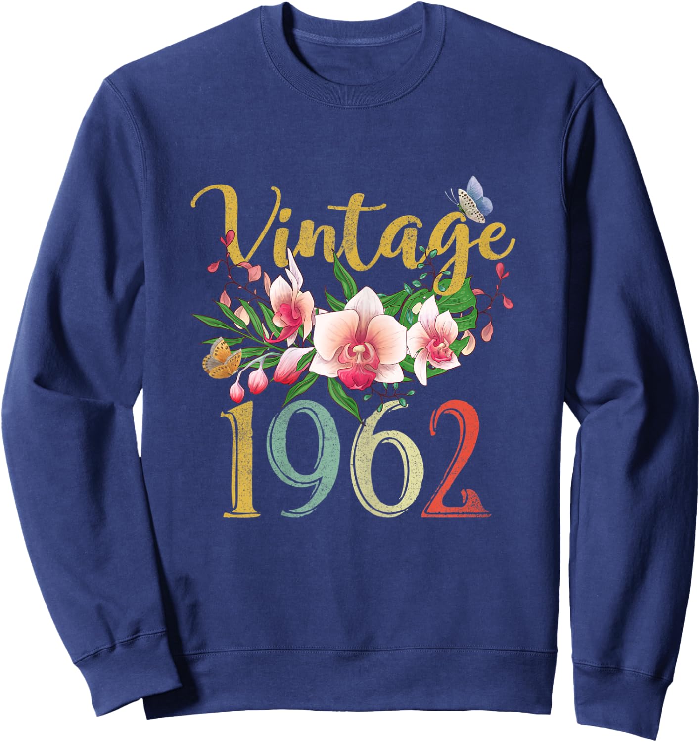 Vintage 1962 Orchid Funny 60th Birthday Awesome Since 1962 Sweatshirt - Sweatshirt | Navy