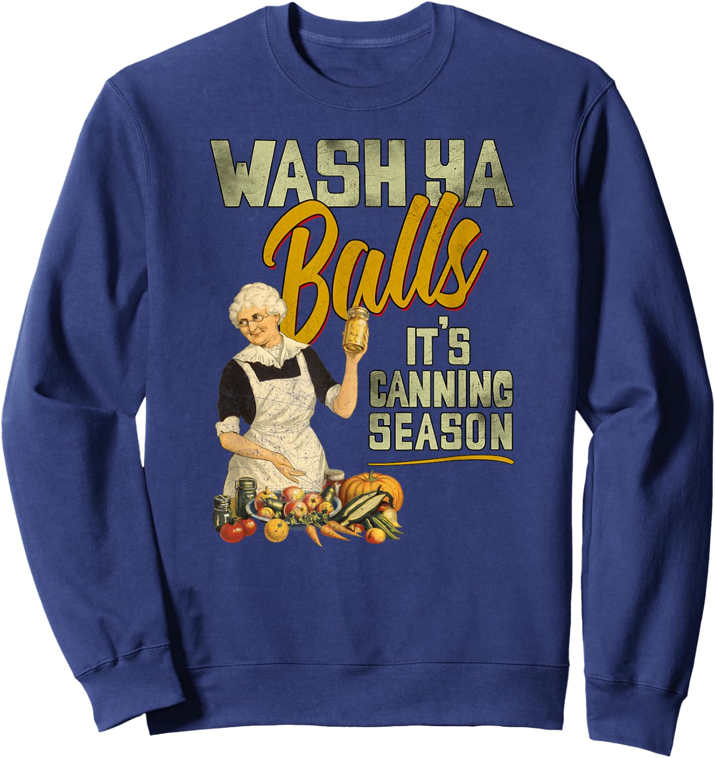 Wash Ya Balls Its Canning Season - Funny Vintage 1950 Design Sweatshirt - Sweatshirt | Navy