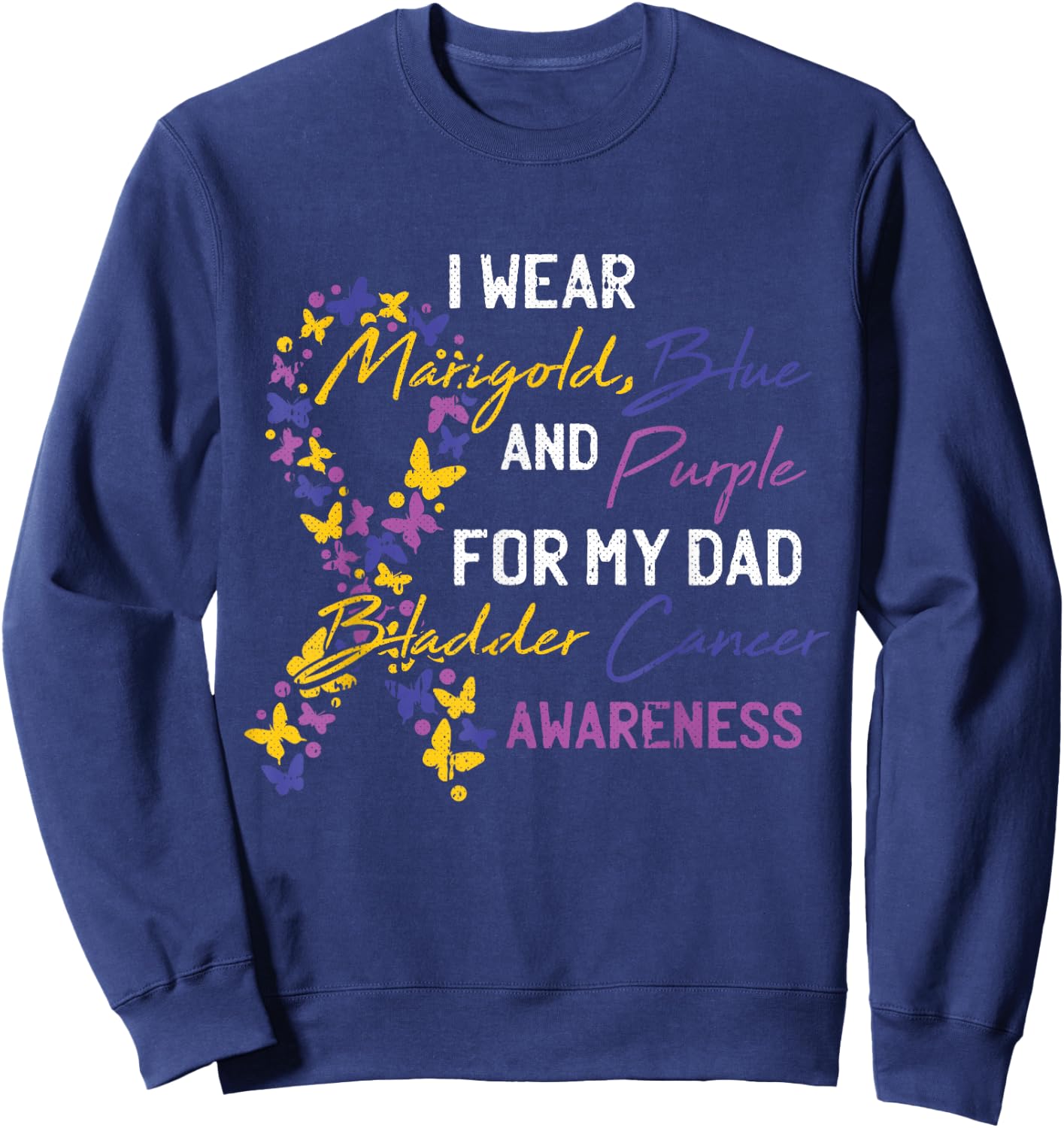 For My Dad Bladder Cancer Awareness Ribbon Warrior Father Sweatshirt - Sweatshirt | Navy
