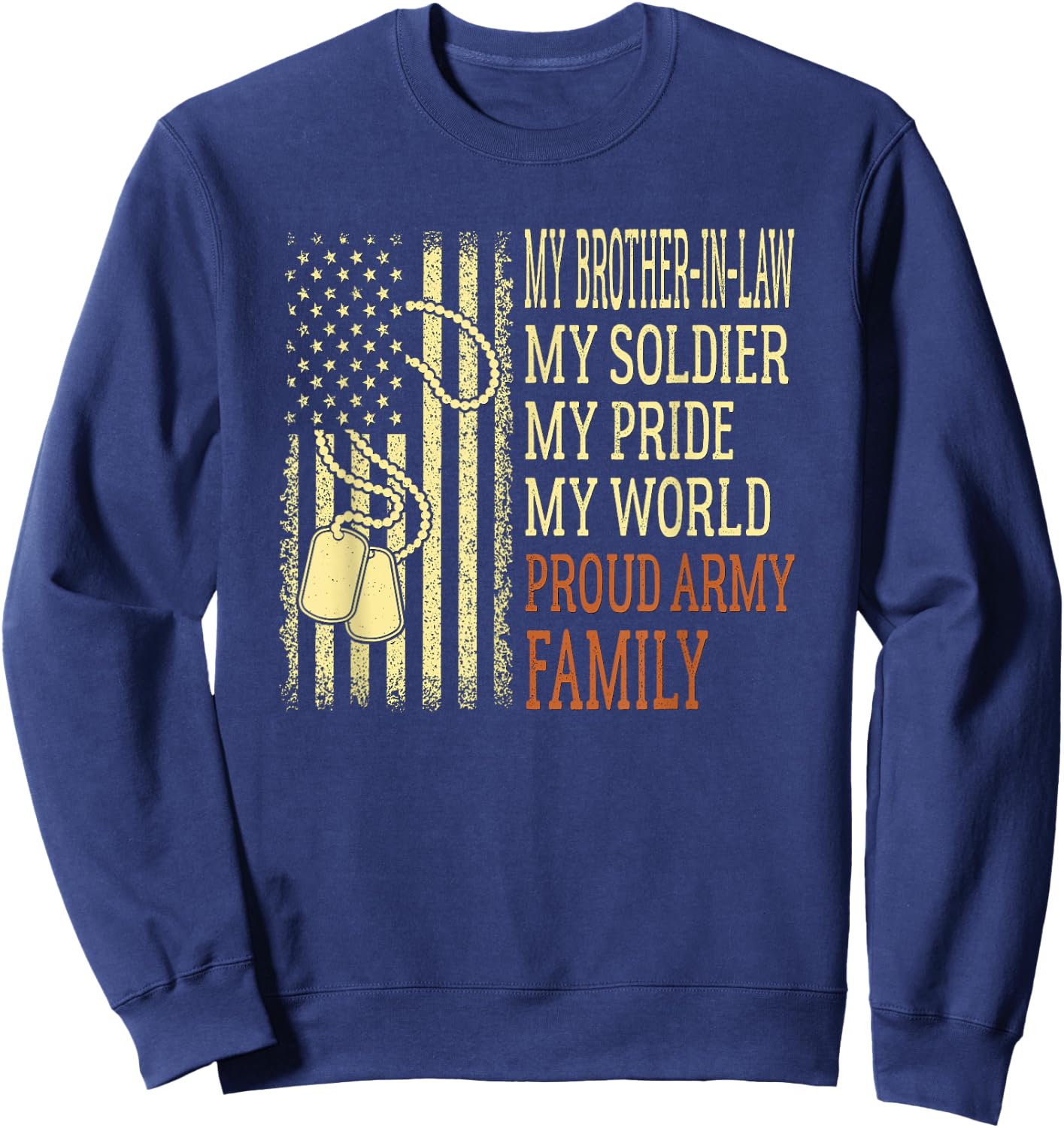 My Brother-In-Law My Soldier Proud Army Family US Military Sweatshirt - Sweatshirt | Navy