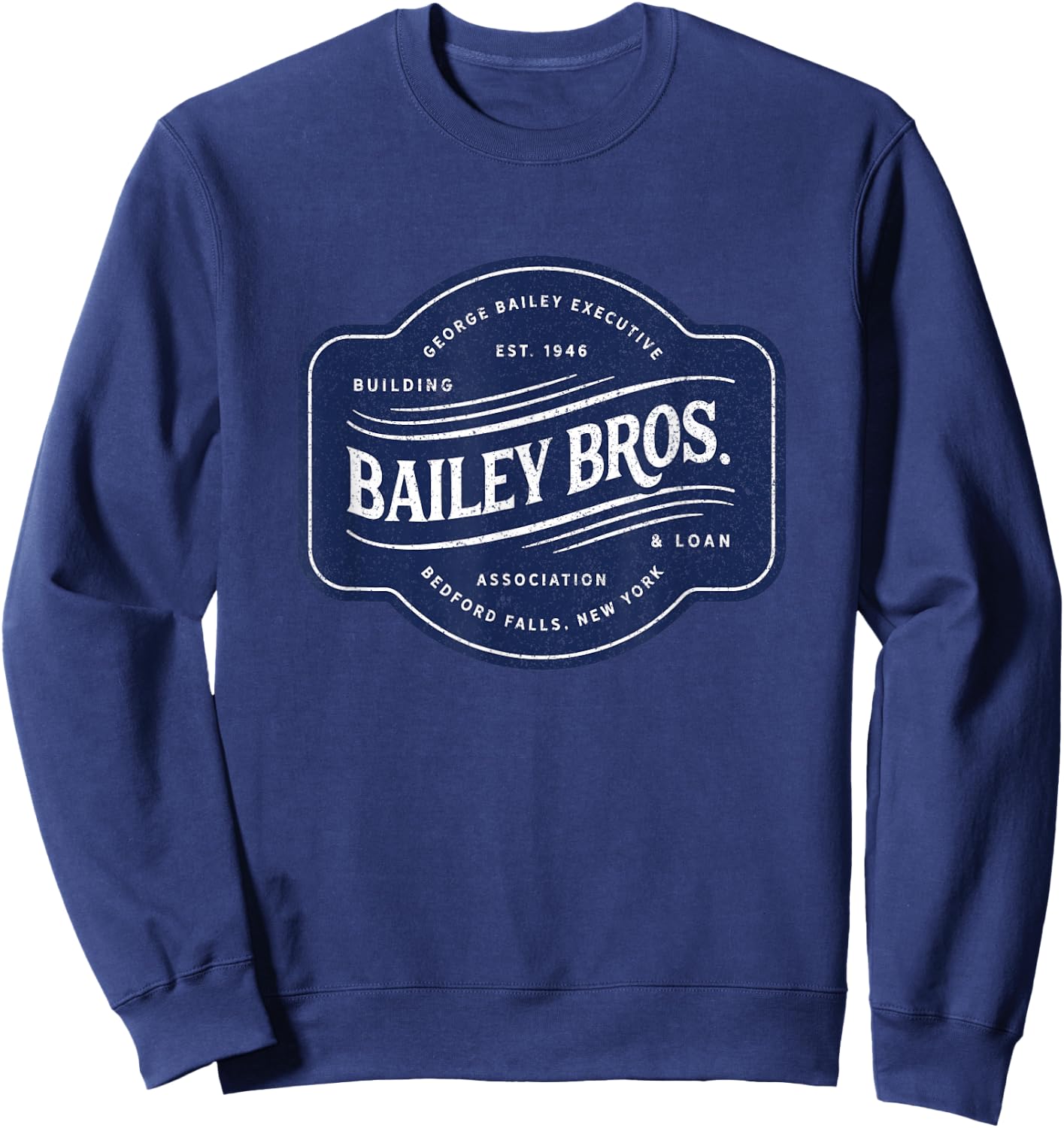 Bailey Brothers Building and Loan. Classic. George Bailey Sweatshirt - Sweatshirt | Navy