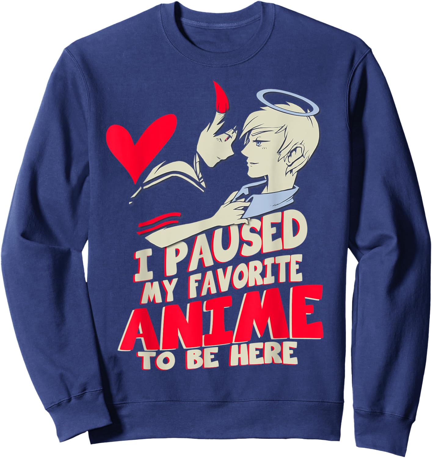 I paused my favorite anime to be here Gift manga lover Sweatshirt - Sweatshirt | Navy