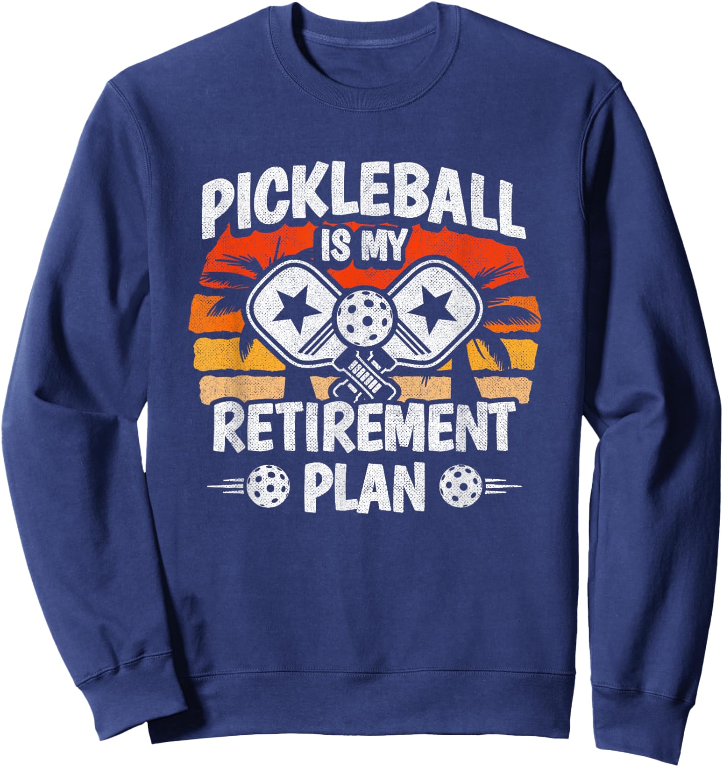 Pickleball Player - Pickleball Retirement - Funny Pickleball Sweatshirt - Sweatshirt | Navy