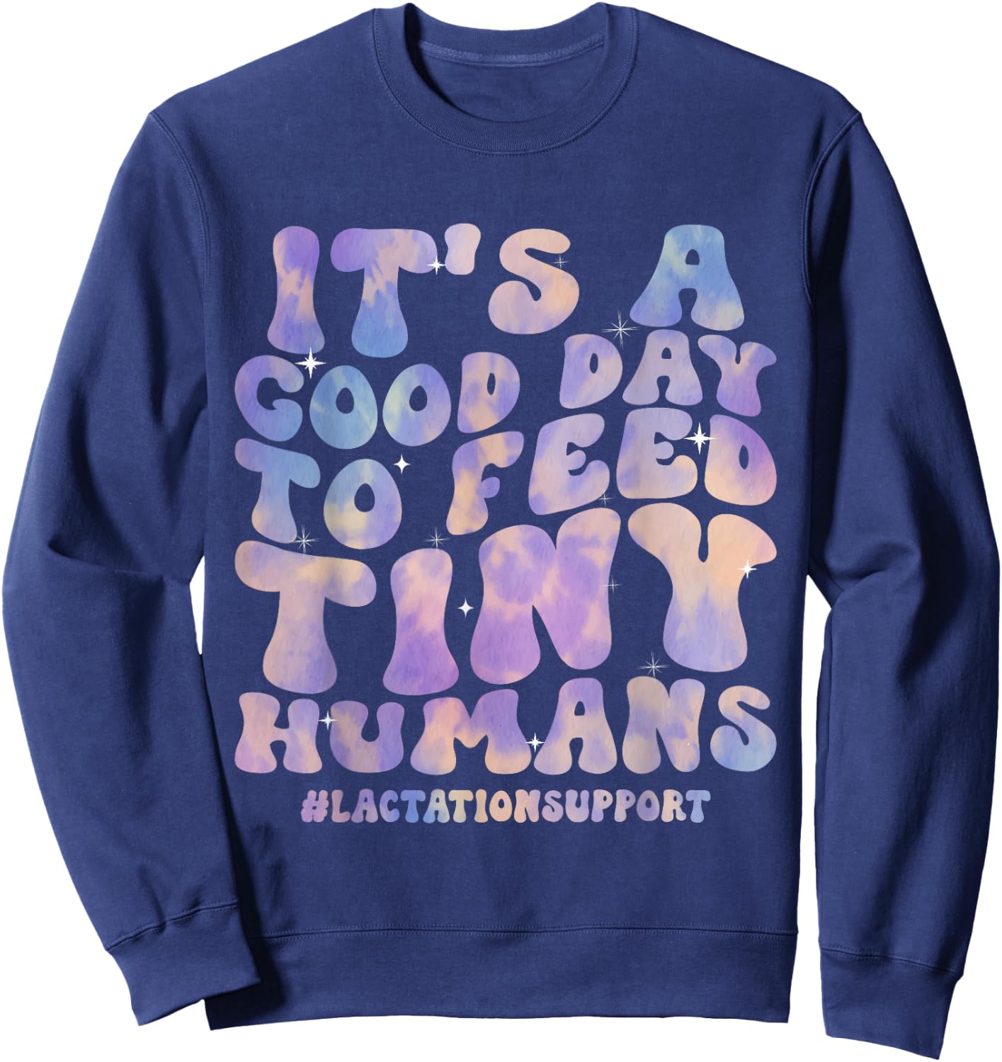 Its Good Day To Feed Tiny Humans Funny Lactation Consultant Sweatshirt - Sweatshirt | Navy