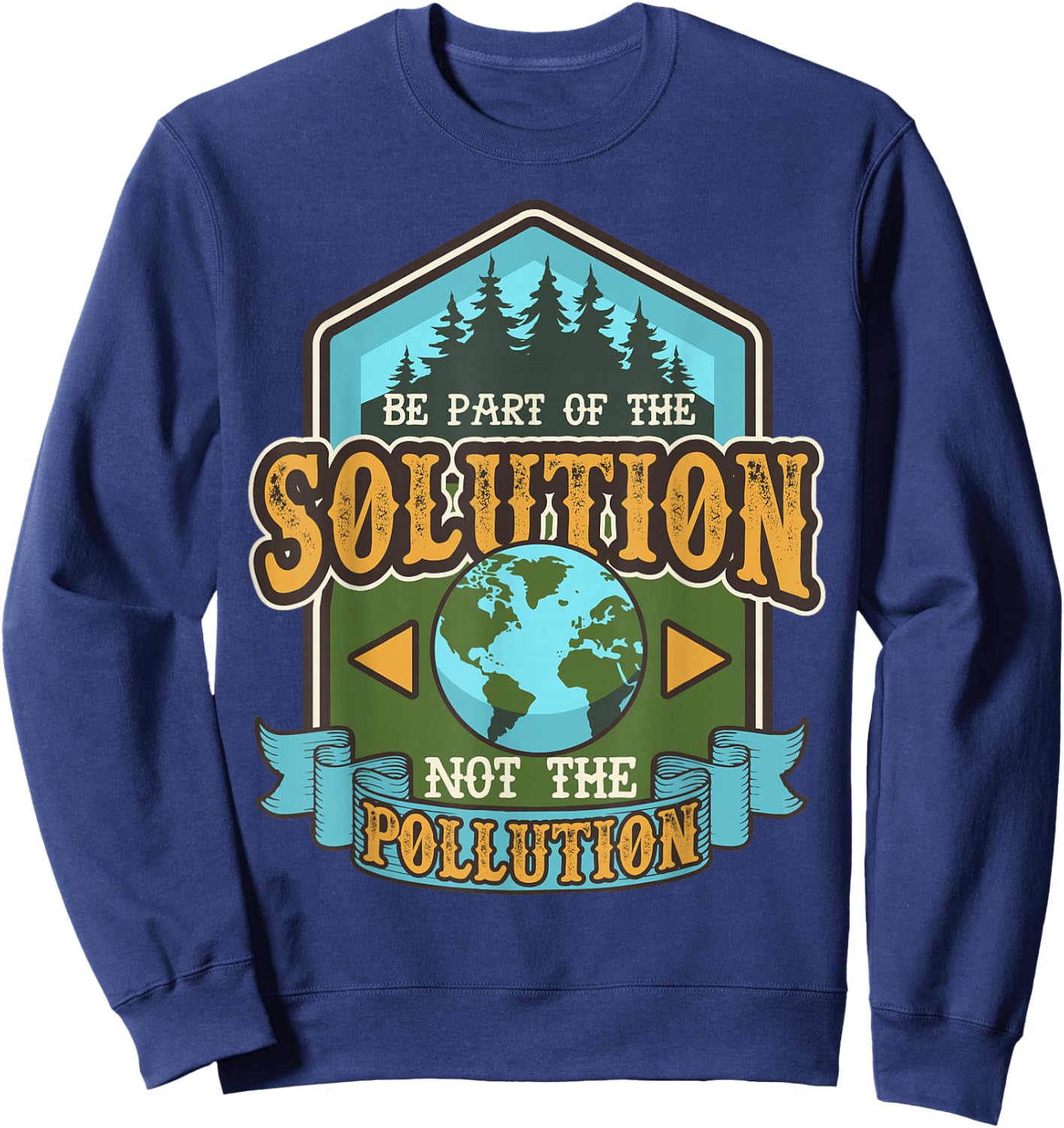 Earth Day Be The Solution Cute Vintage Recycled Sweatshirt - Sweatshirt | Navy