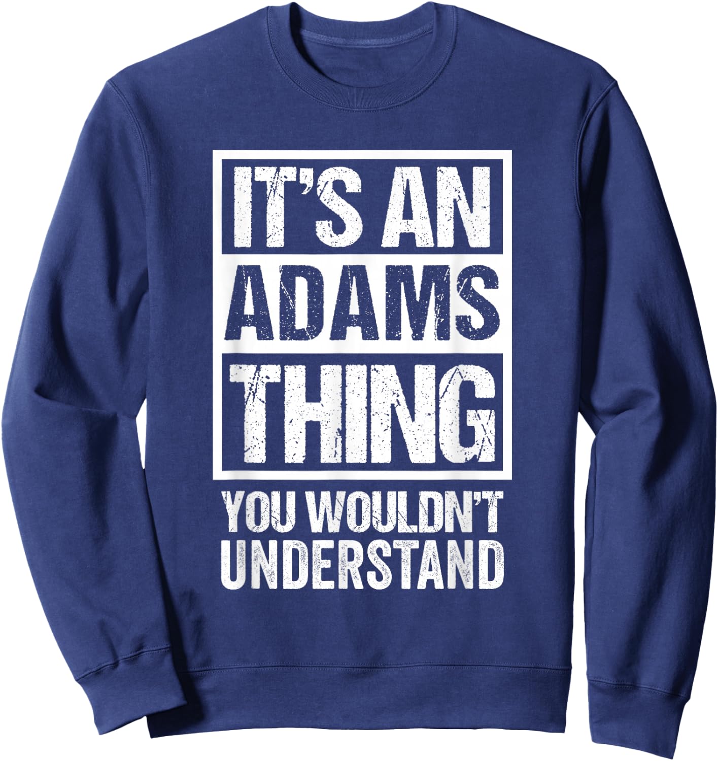 It's an Adams Thing You Wouldn't Understand Sweatshirt - Sweatshirt | Navy