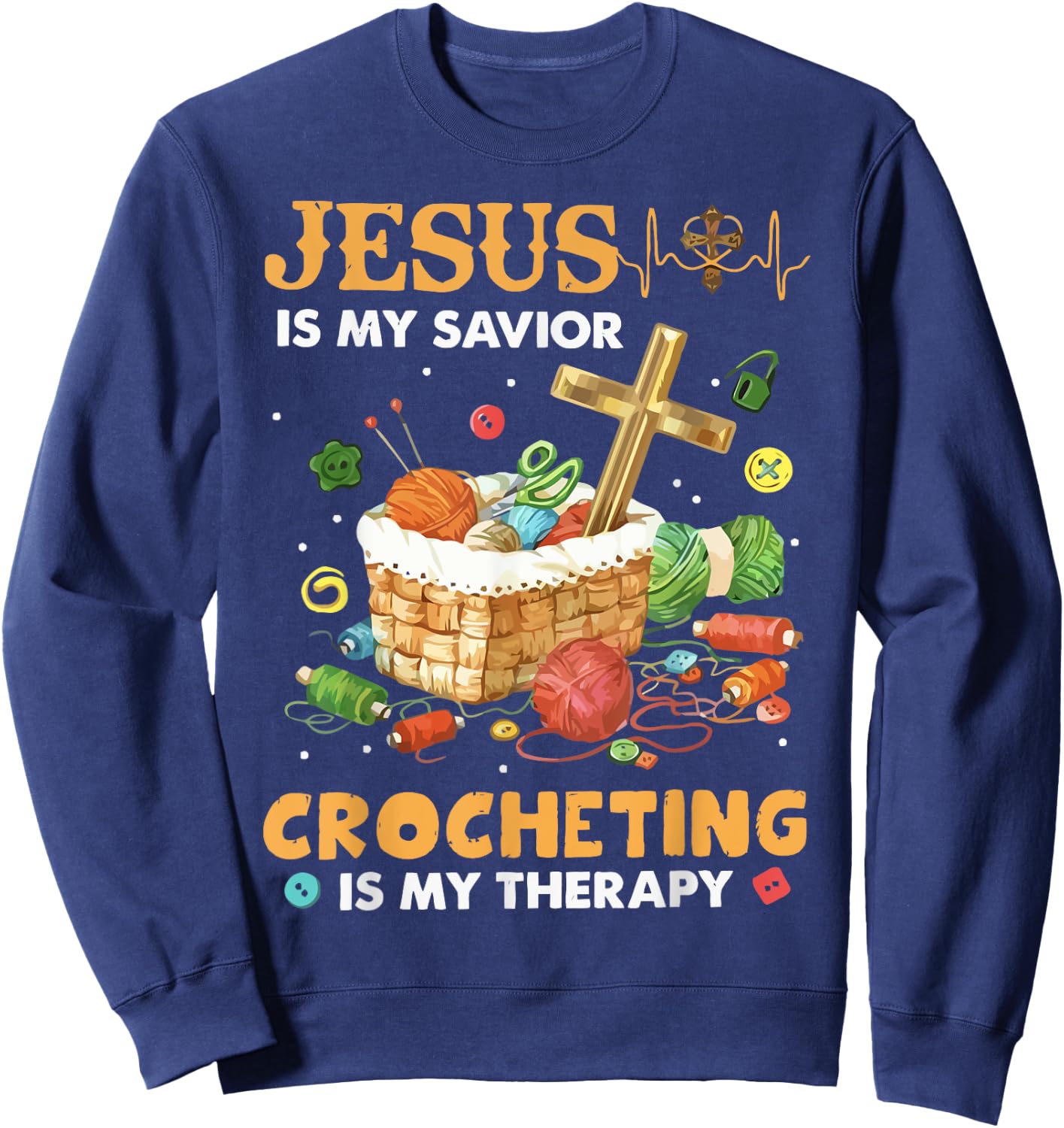 Jesus Is My Savior Crocheting Is My Therapy Sweatshirt - Sweatshirt | Navy