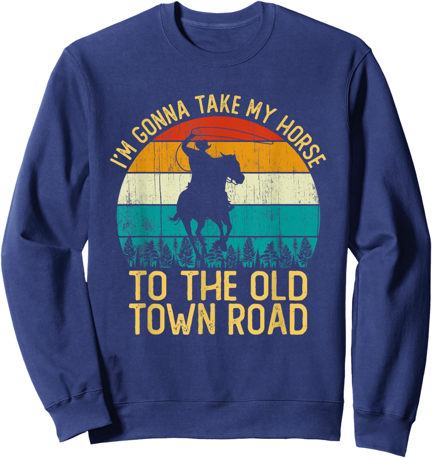 Vintage I'm Gonna Take My Horse To The Old Town Road Sweatshirt - Sweatshirt | Navy