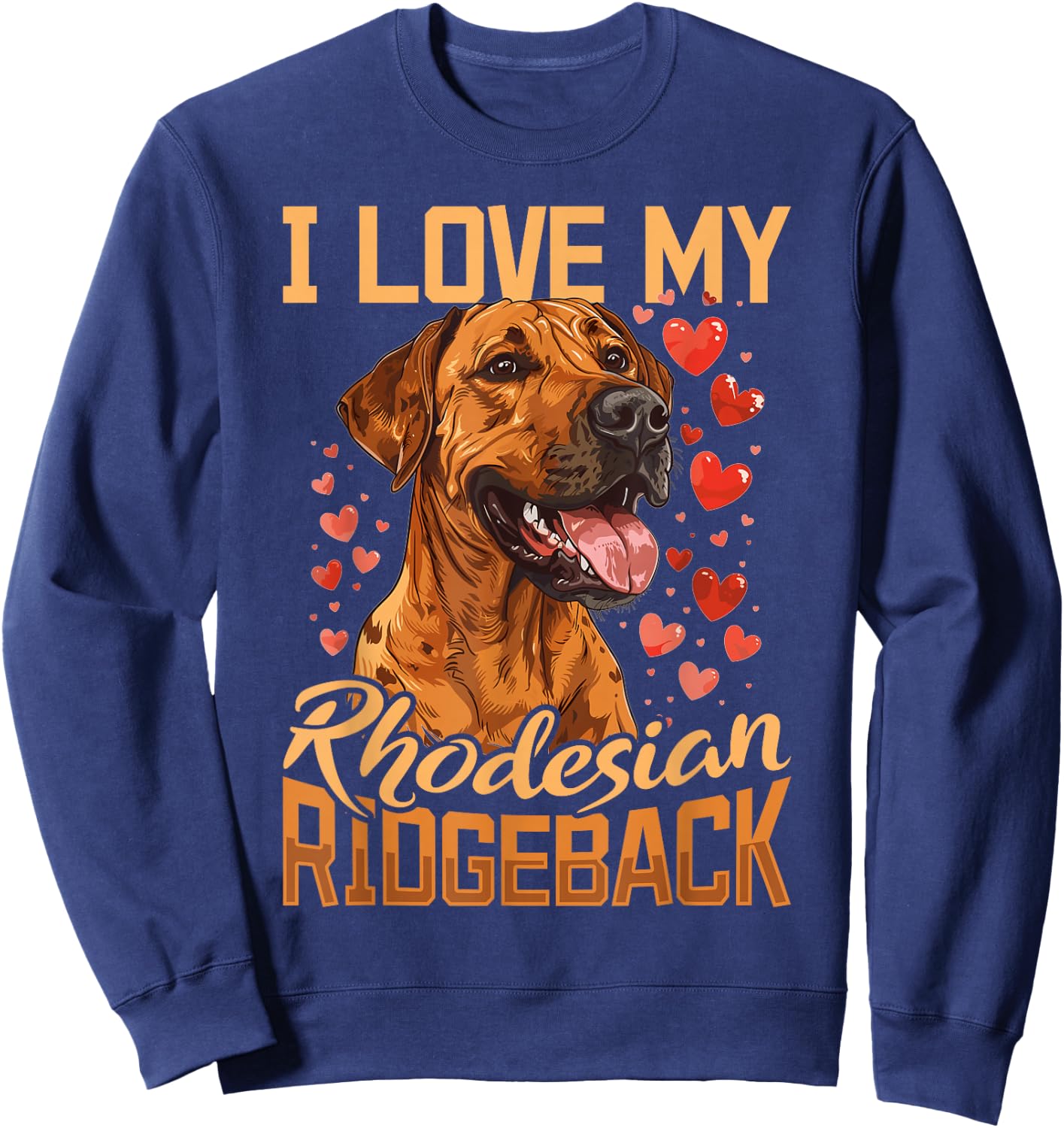 Rhodesian Ridgeback Dog Breed I Love my Rhodesian Ridgeback Sweatshirt - Sweatshirt | Navy