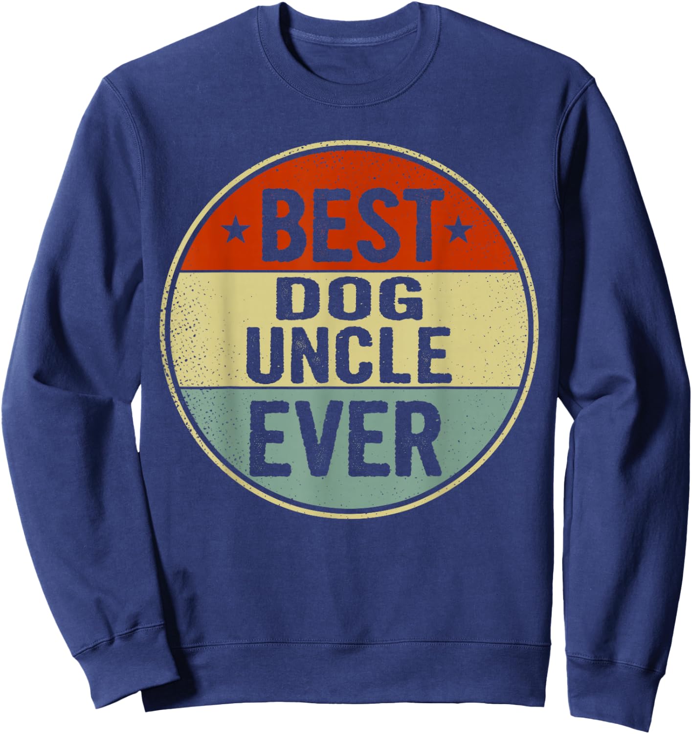 Best Dog Uncle Ever Retro Style Cool Bday Gift Dog Uncle Sweatshirt - Sweatshirt | Navy