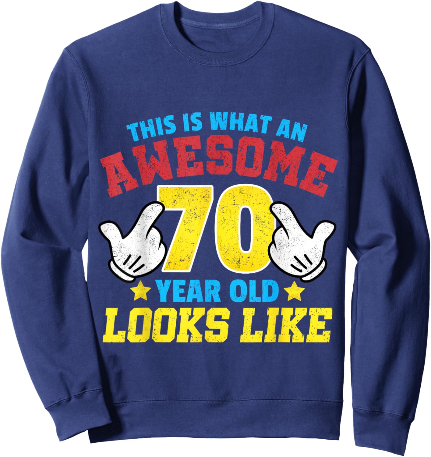 This is what an awesome 70 year old looks like 70th birthday Sweatshirt - Sweatshirt | Navy