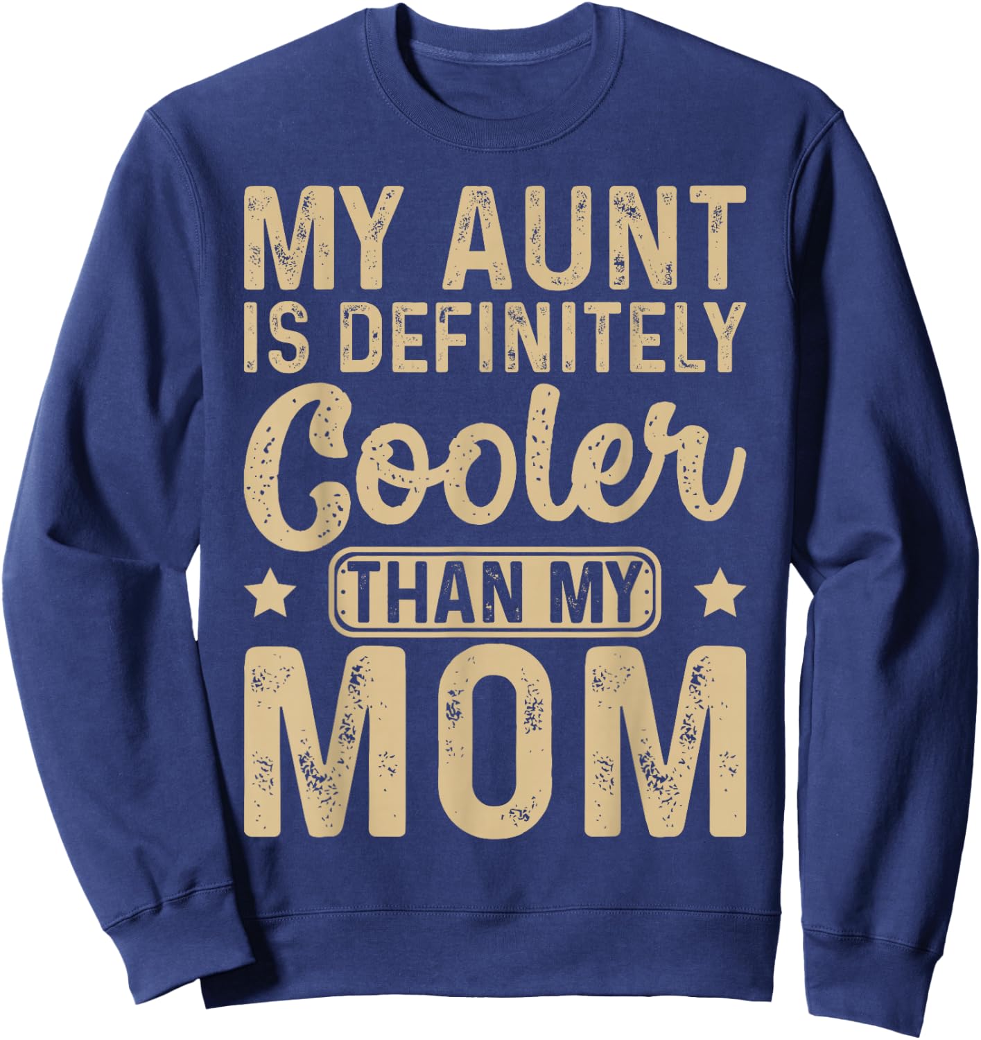 My Aunt Is Definitely Cooler Than My Mom Nephew Niece Kids Sweatshirt - Sweatshirt | Navy