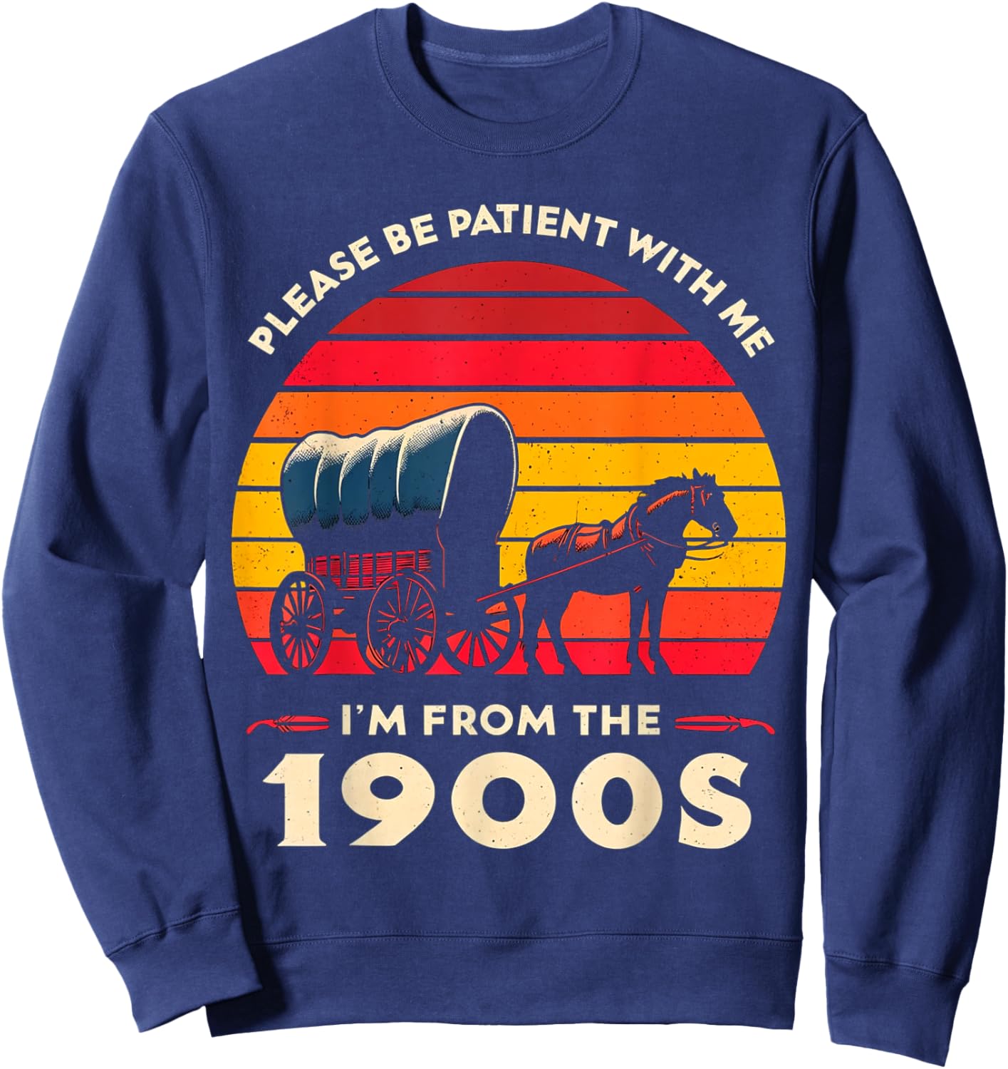 Please Be Patient With Me I'm From The 1900's,vintage design Sweatshirt - Sweatshirt | Navy