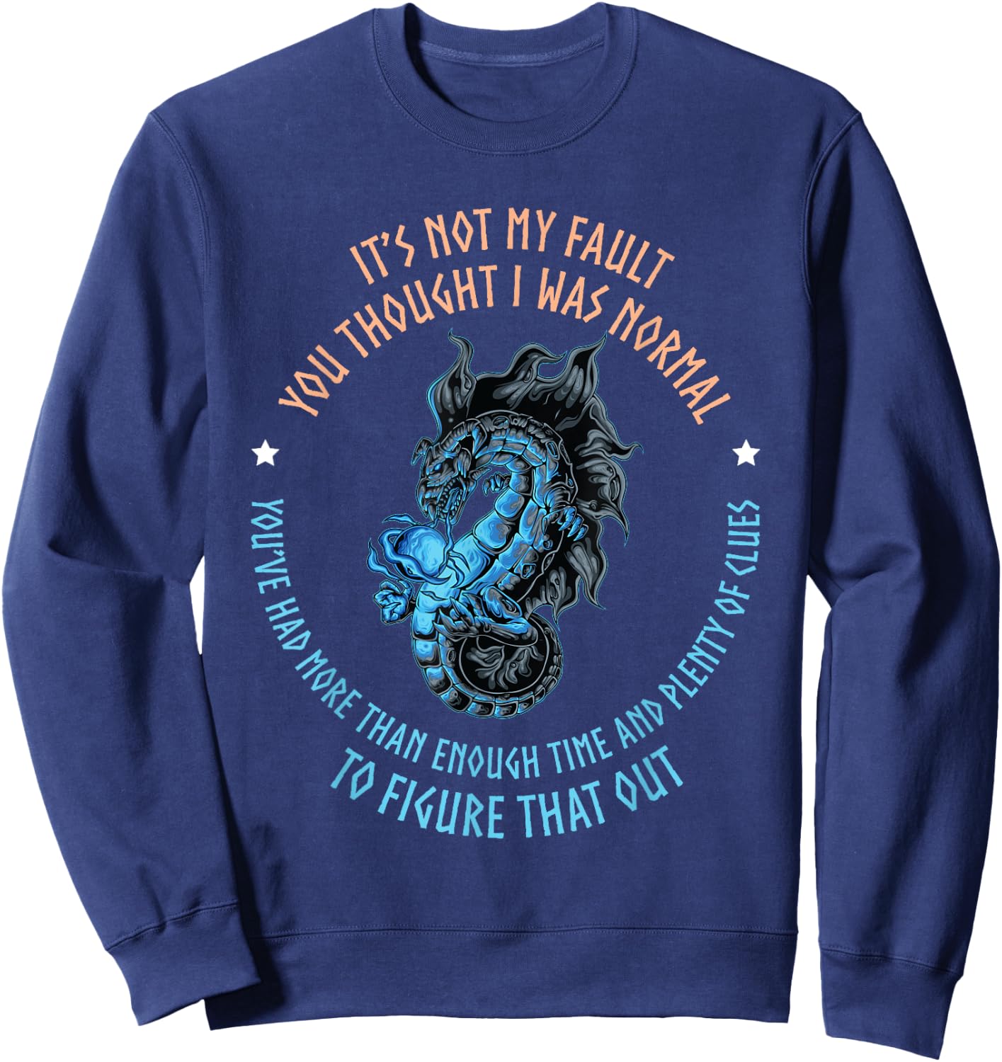 Dragon It's Not My Fault You Thought I Was Normal Sweatshirt - Sweatshirt | Navy
