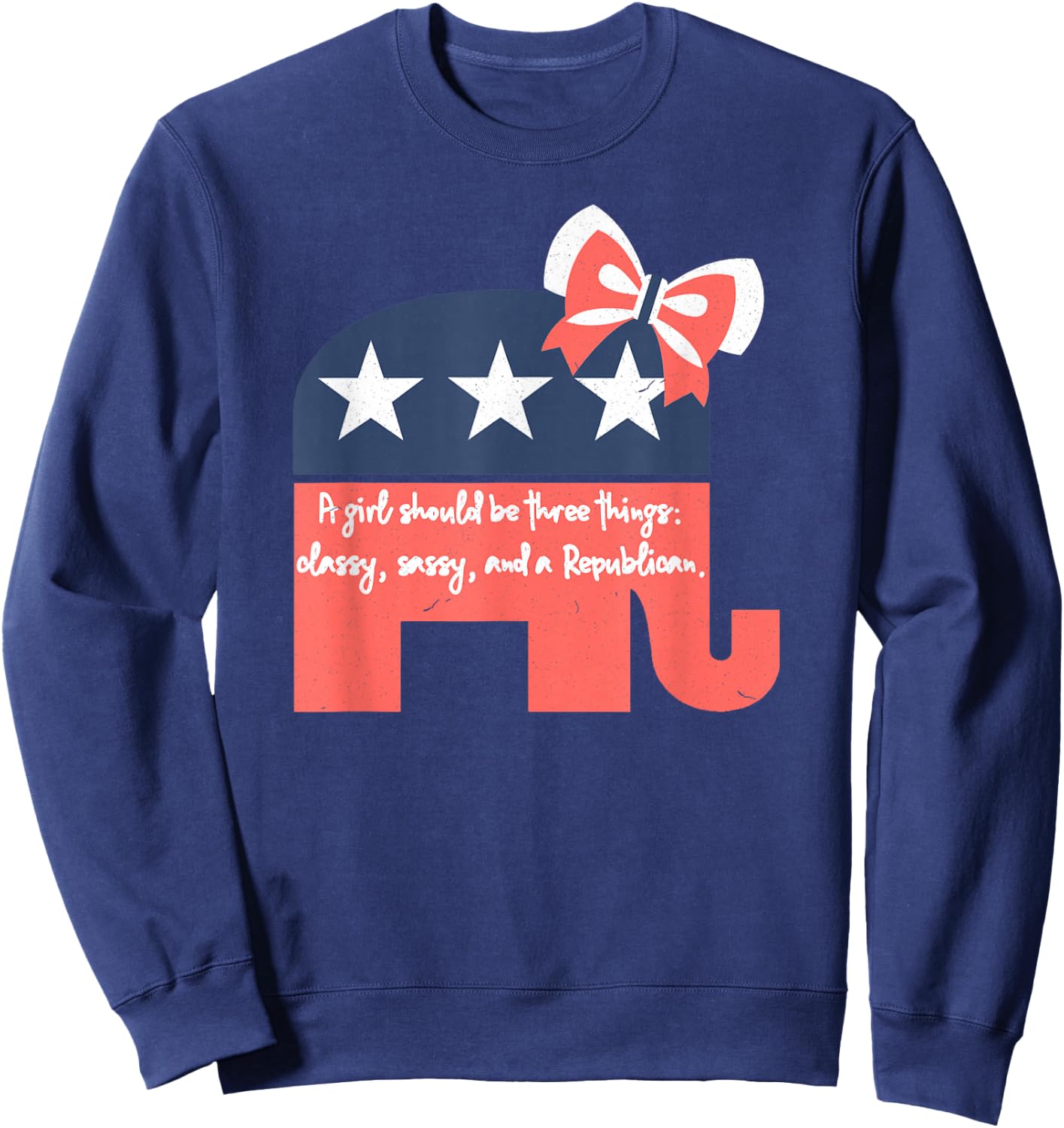 A Girl Should Be Three Things Republican Gifts Sweatshirt - Sweatshirt | Navy
