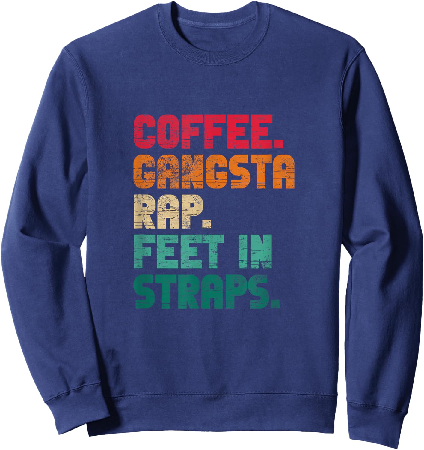 Coffee Gangsta Rap Feet In Straps Hip Hop Rap Music Vintage Sweatshirt - Sweatshirt | Navy