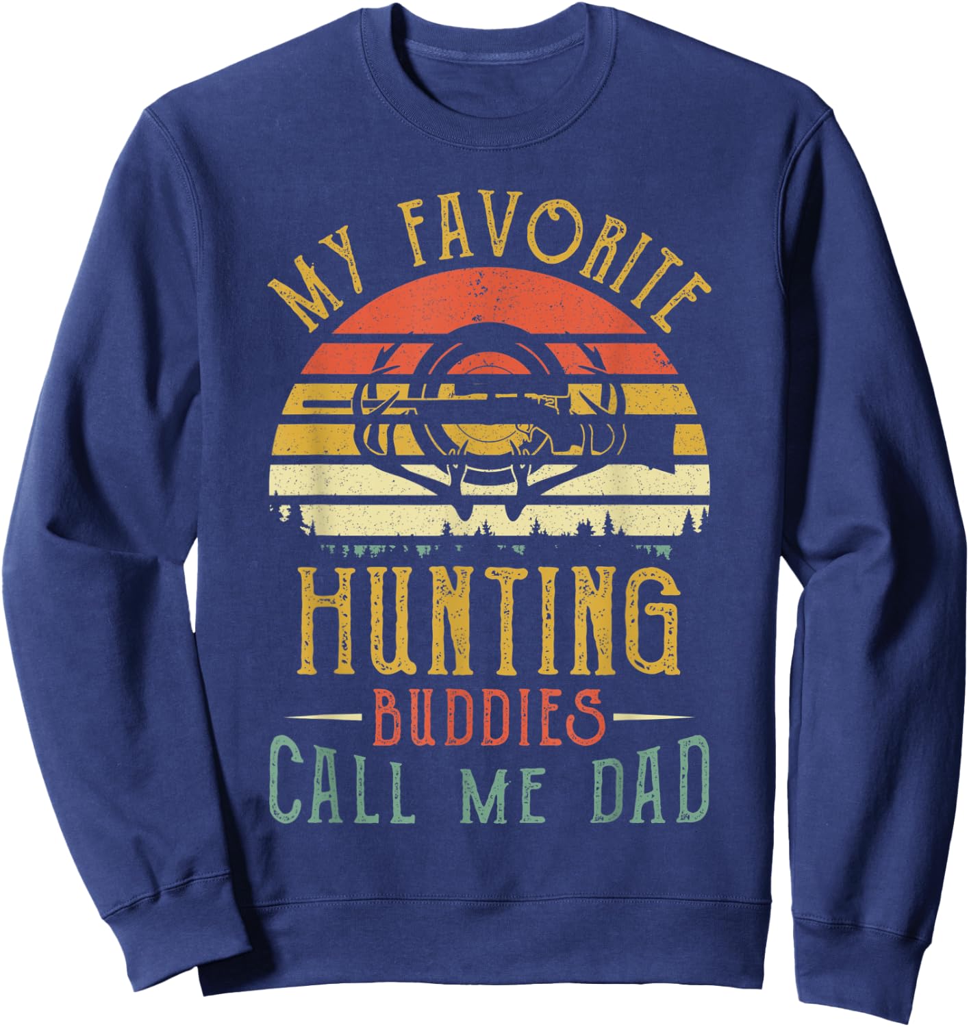 My Favorite Hunting Buddies Call Me Dad Vintage Fathers Day Sweatshirt - Sweatshirt | Navy