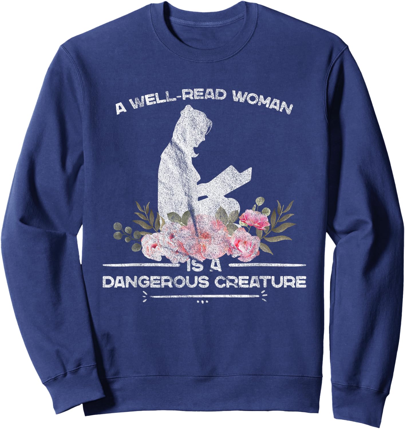 A Well Read Woman Is A Dangerous Creature Reading Lover Gift Sweatshirt - Sweatshirt | Navy