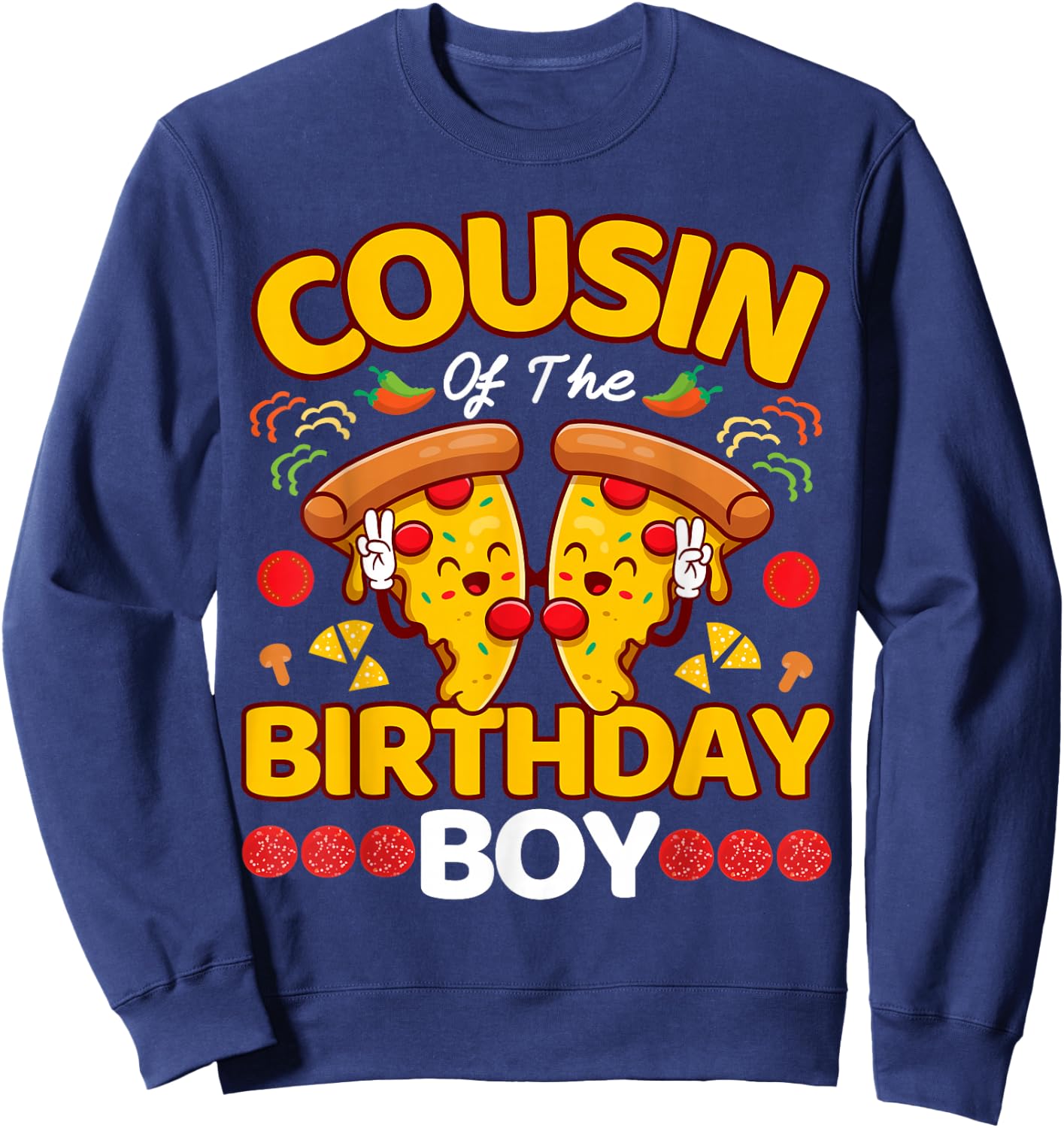 Cousin Of The Boy Birthday Pizza Lover Party Kawaii Foodie Sweatshirt - Sweatshirt | Navy