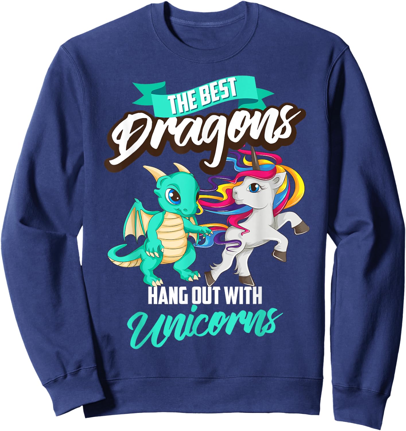 Funny The Best Dragons Hang Out With Unicorns Squad Gift Sweatshirt - Sweatshirt | Navy