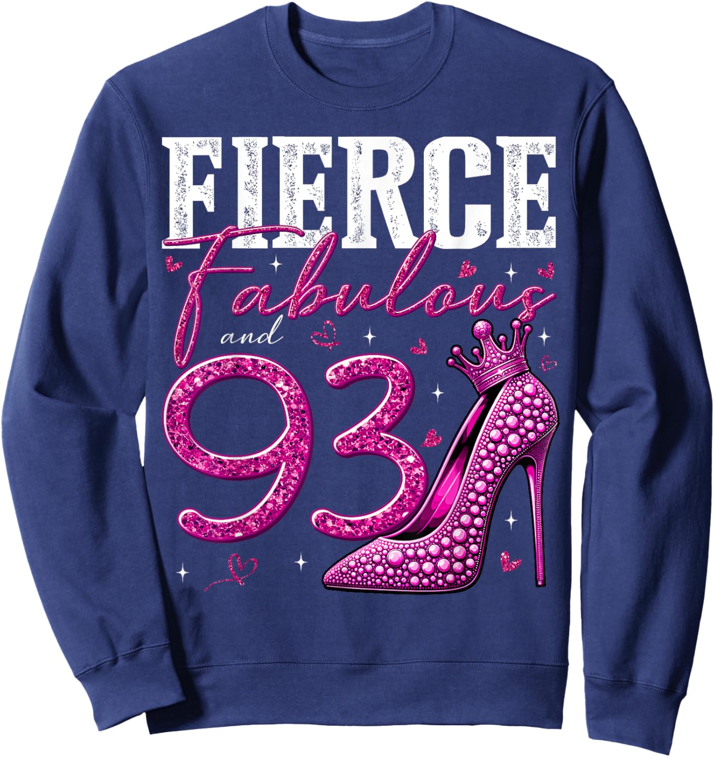 93rd Birthday Fierce Fabulous and 93 Year Old Gifts Heels Sweatshirt - Sweatshirt | Navy