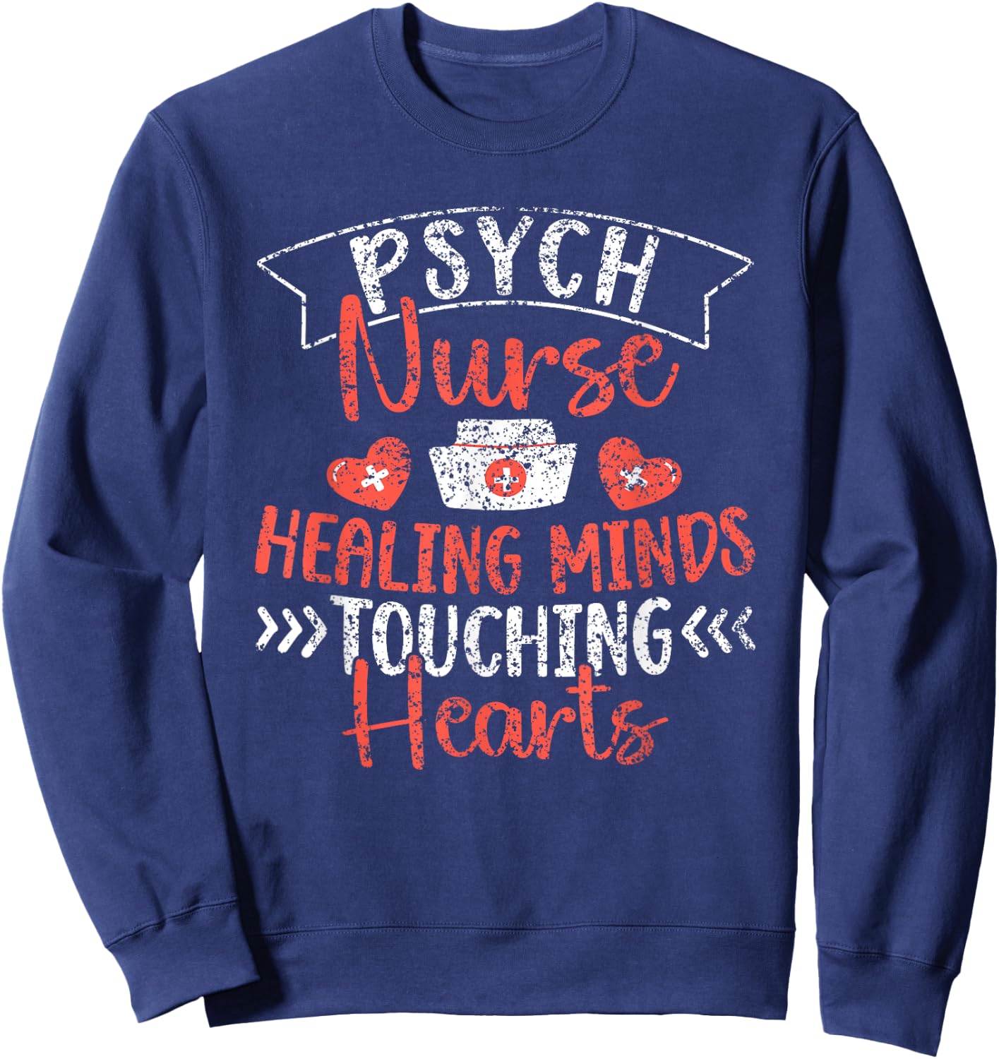 Psych Nurse: Healing Minds Touching Hearts Psychiatry Nurses Sweatshirt - Sweatshirt | Navy