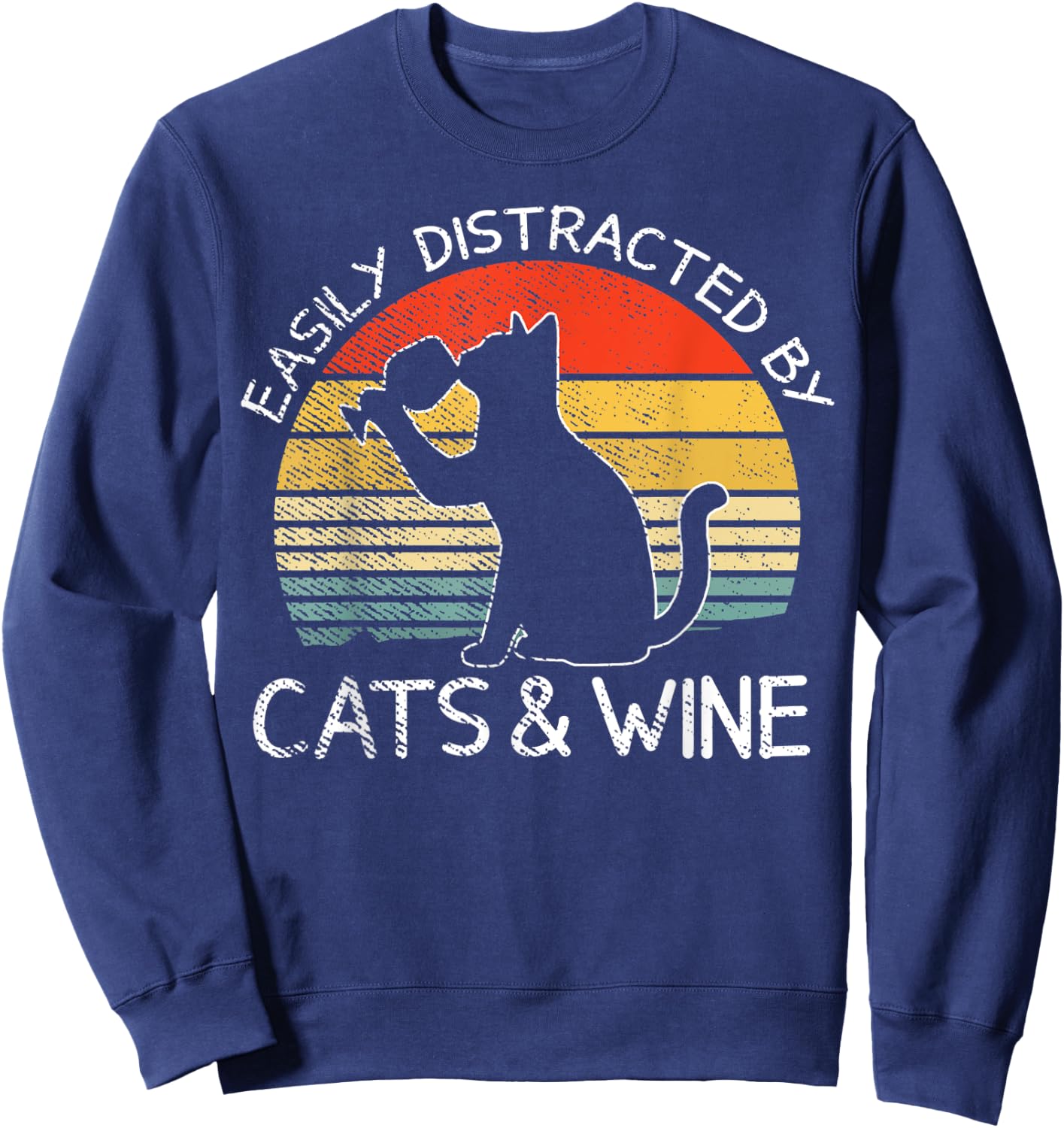 Easily Distracted By Cats And Wine Funny Cat Drinking Lovers Men Women Sweatshirt - Sweatshirt | Navy
