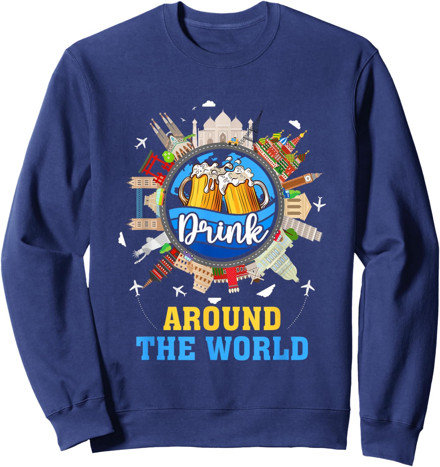 Drink Around The World Vacation Adult Drinking Beer Party Sweatshirt - Sweatshirt | Navy