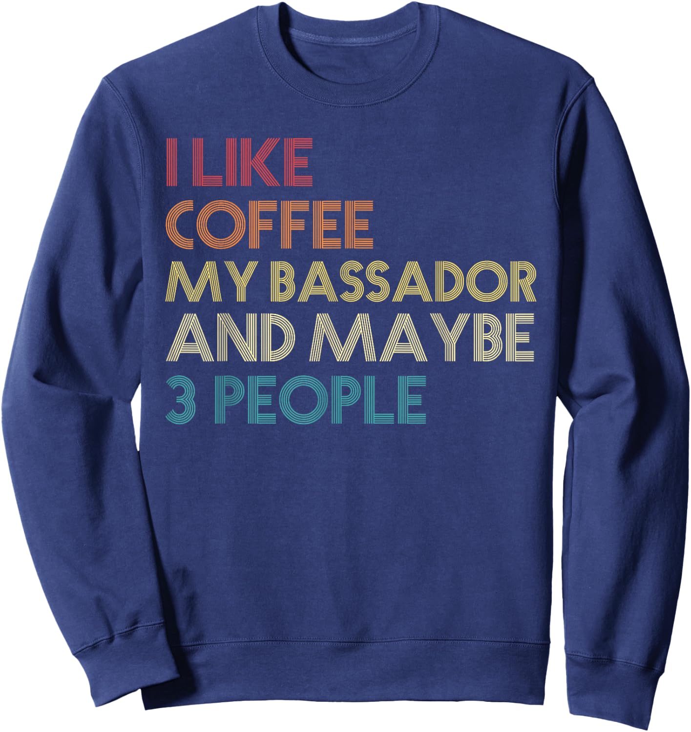 Bassador Dog Owner Coffee Lovers Quote Gift Vintage Retro Sweatshirt - Sweatshirt | Navy