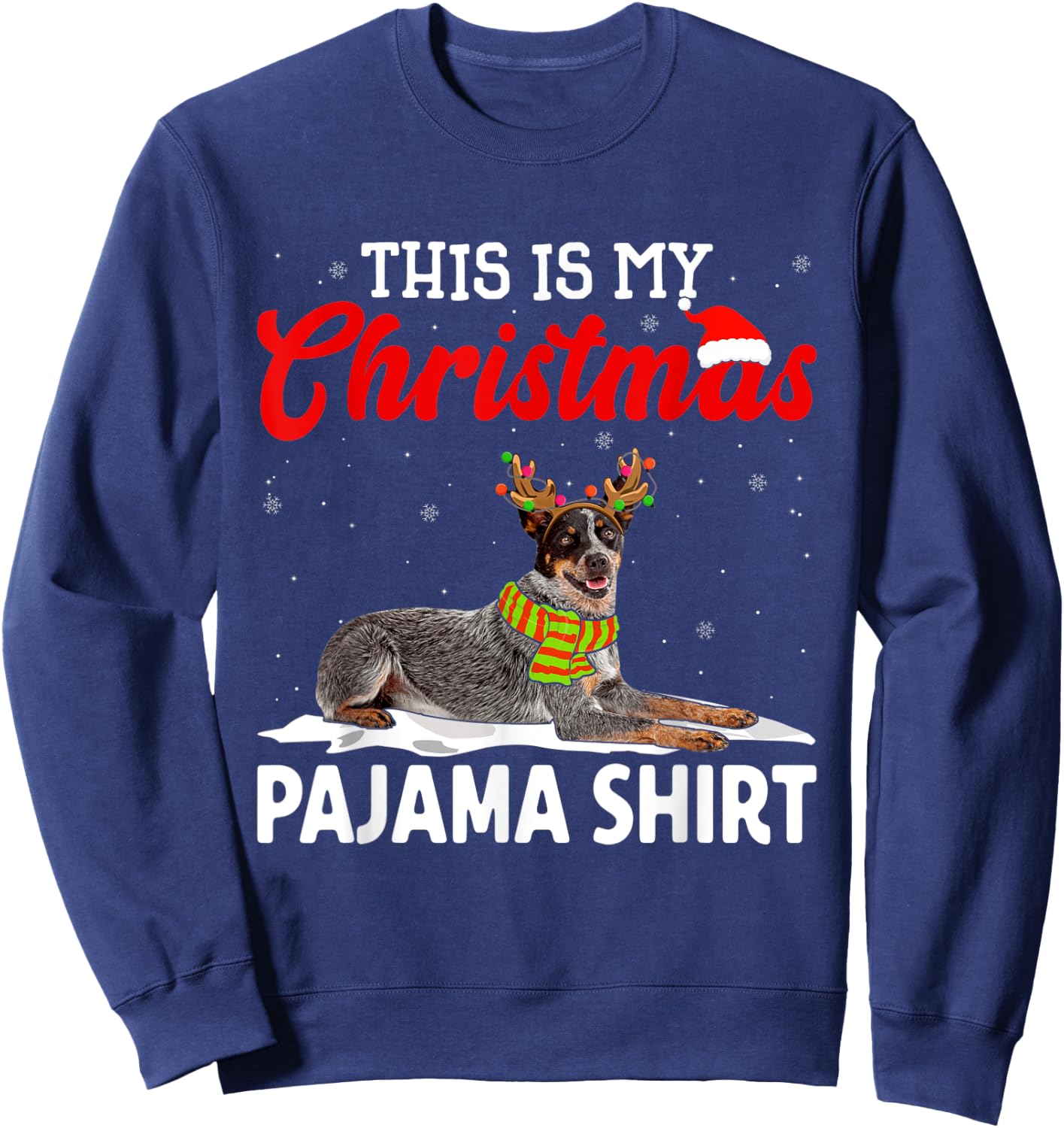 This Is My Christmas Pajama Shirt Australian Cattle Dog Sweatshirt - Sweatshirt | Navy