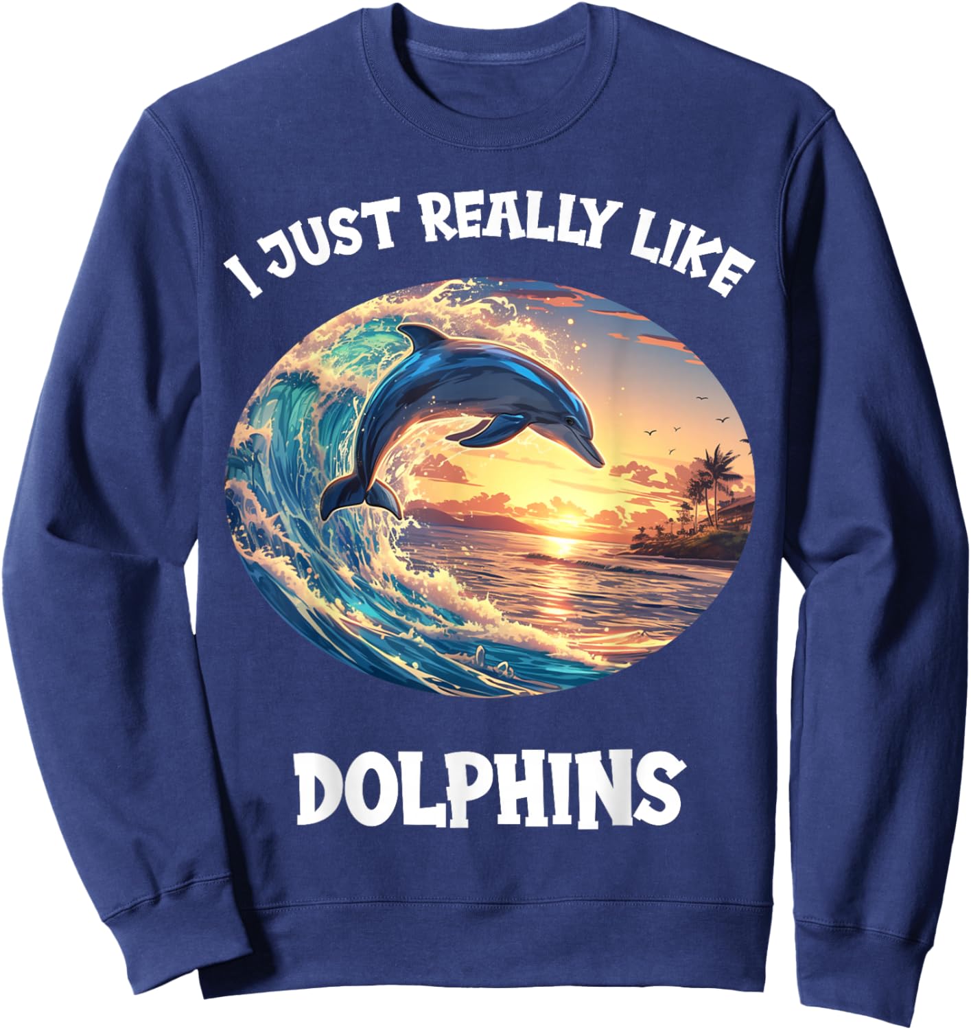 I just really like Dolphins Dolphin Sweatshirt - Sweatshirt | Navy