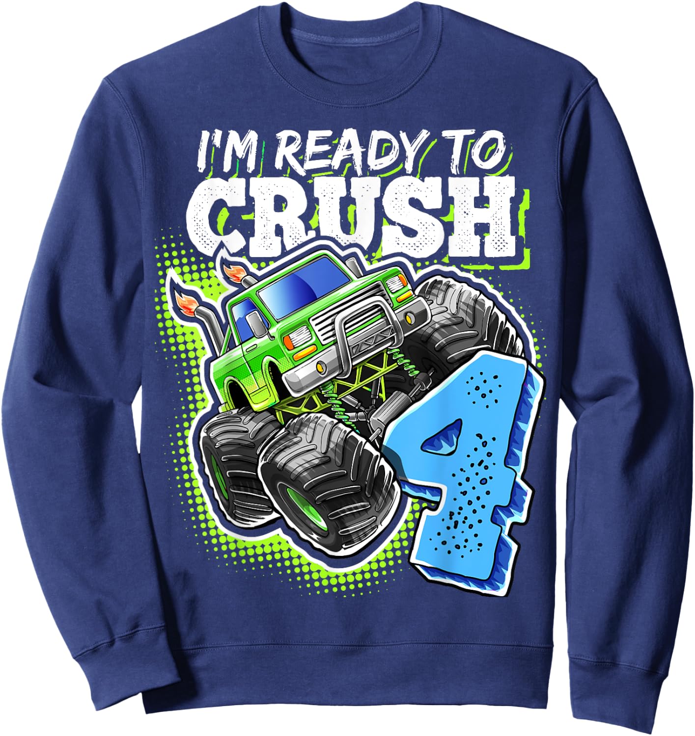 I'm Ready to Crush 4 Monster Truck 4th Birthday Gift Boys Sweatshirt - Sweatshirt | Navy