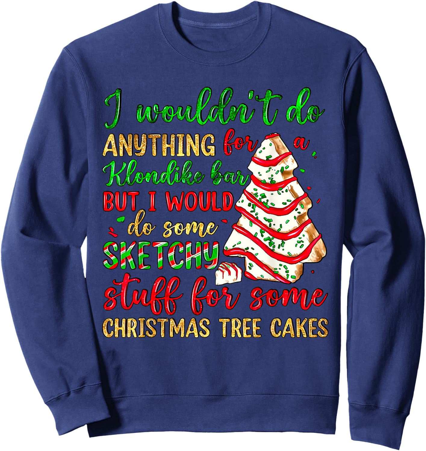 Groovy Retro I'd Do Sketchy Stuff for Christmas Tree Cakes Sweatshirt - Sweatshirt | Navy