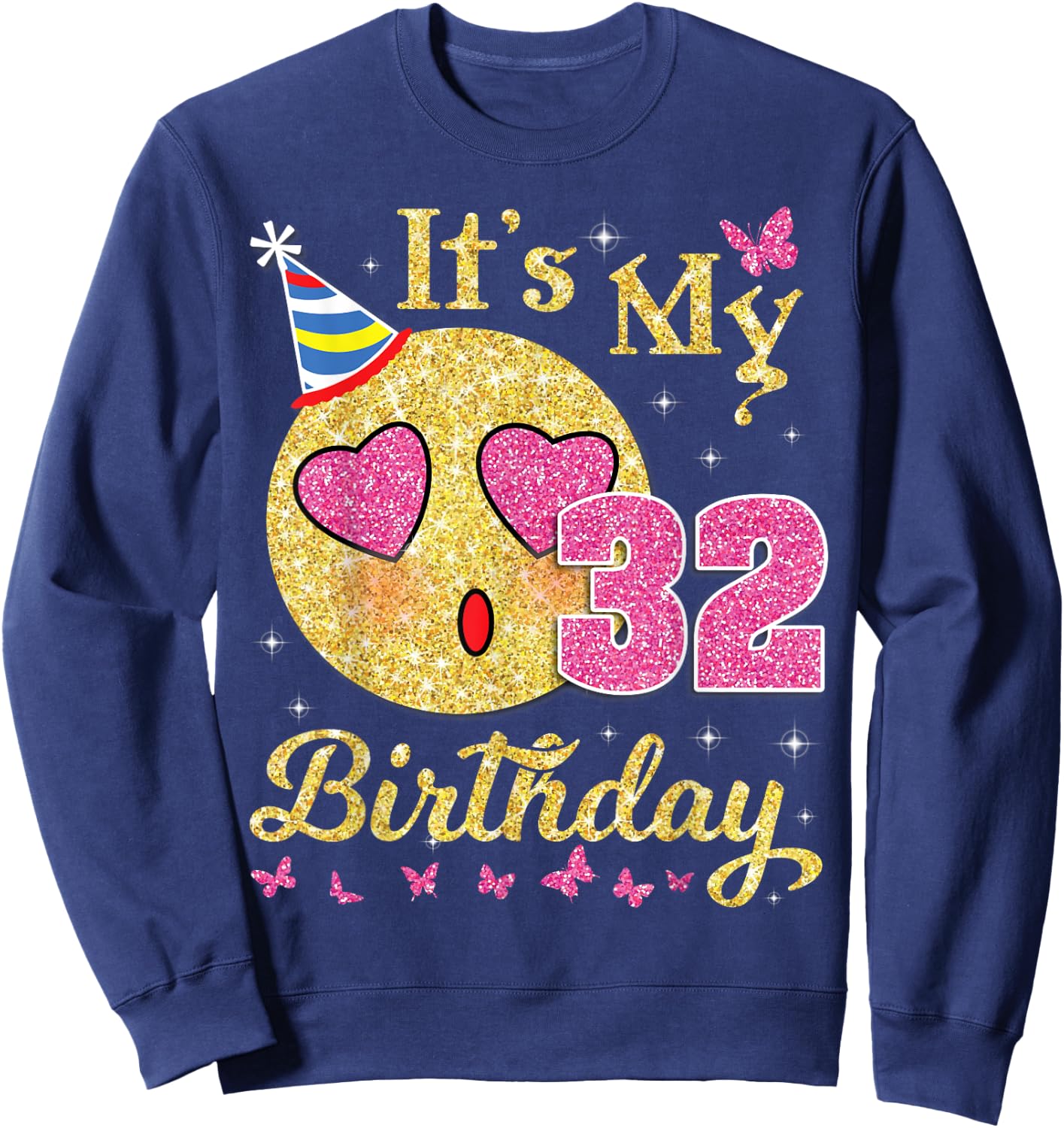 Heart Eye Face And Butterfly Star It's My 32 Birthday Happy Sweatshirt - Sweatshirt | Navy