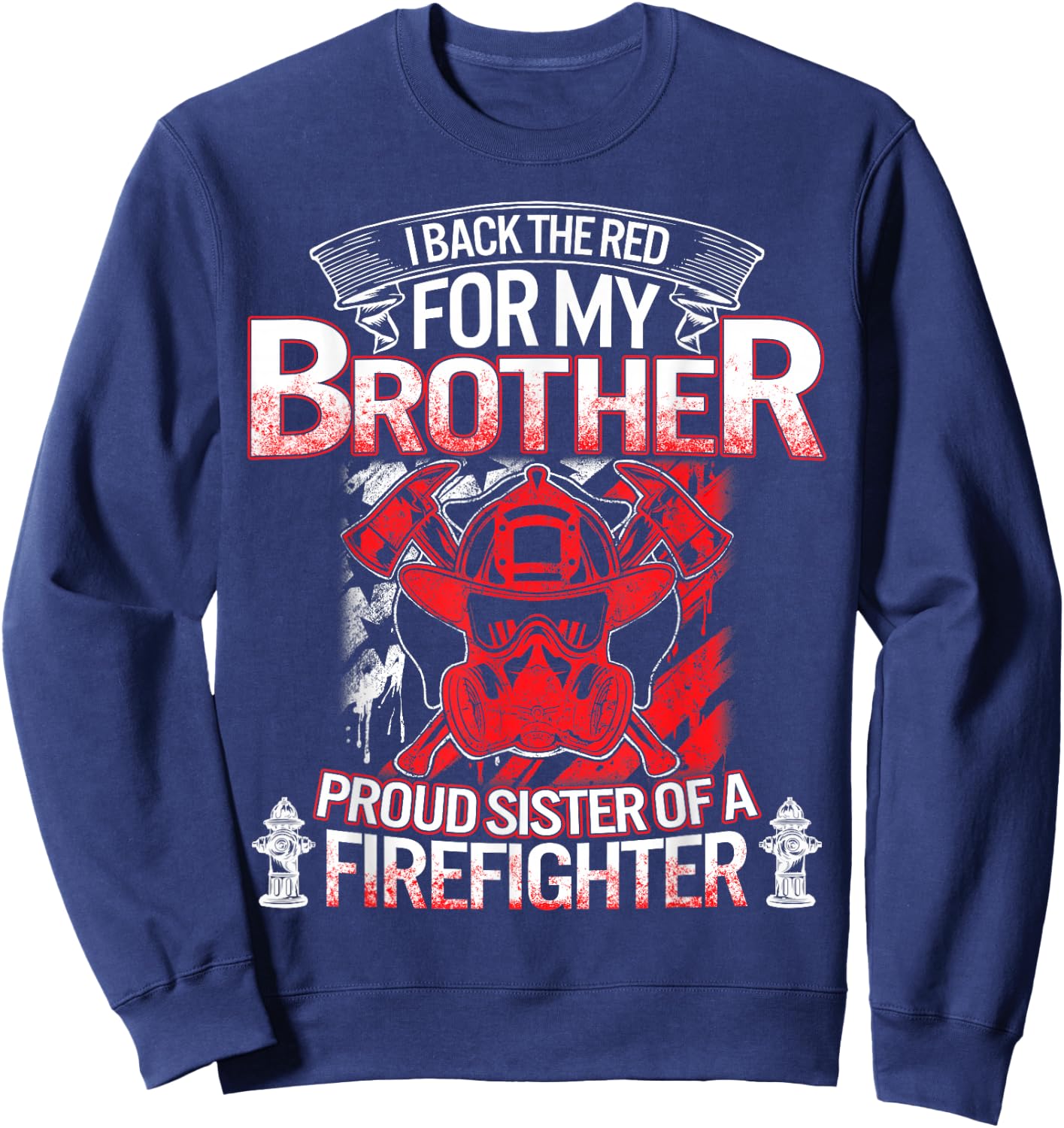 Firefighter Sister Back The Red My Brother Proud Fireman Sis Sweatshirt - Sweatshirt | Navy