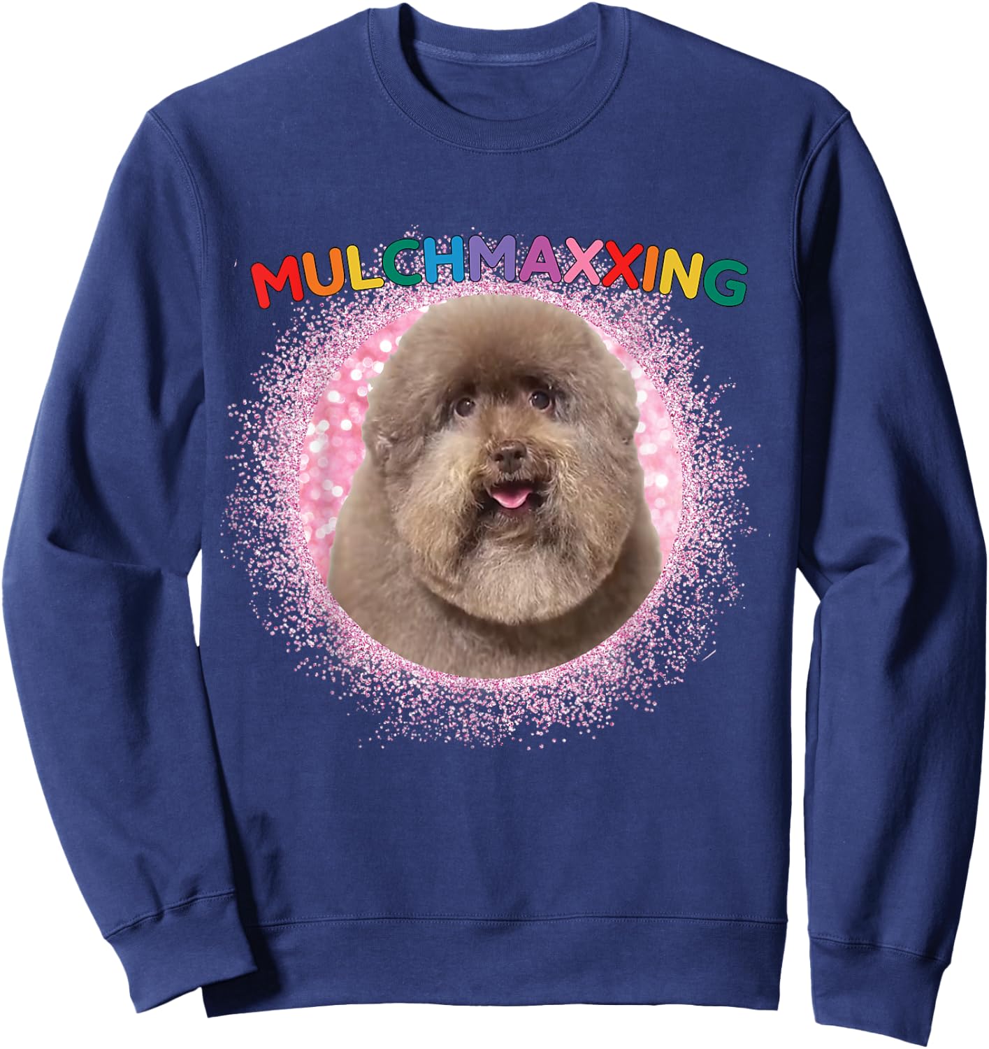 Mulch Gang 4 Life MulchMaxxing Puppy Dog Meme For Dog Lovers Men Women Kids Sweatshirt - Sweatshirt | Navy