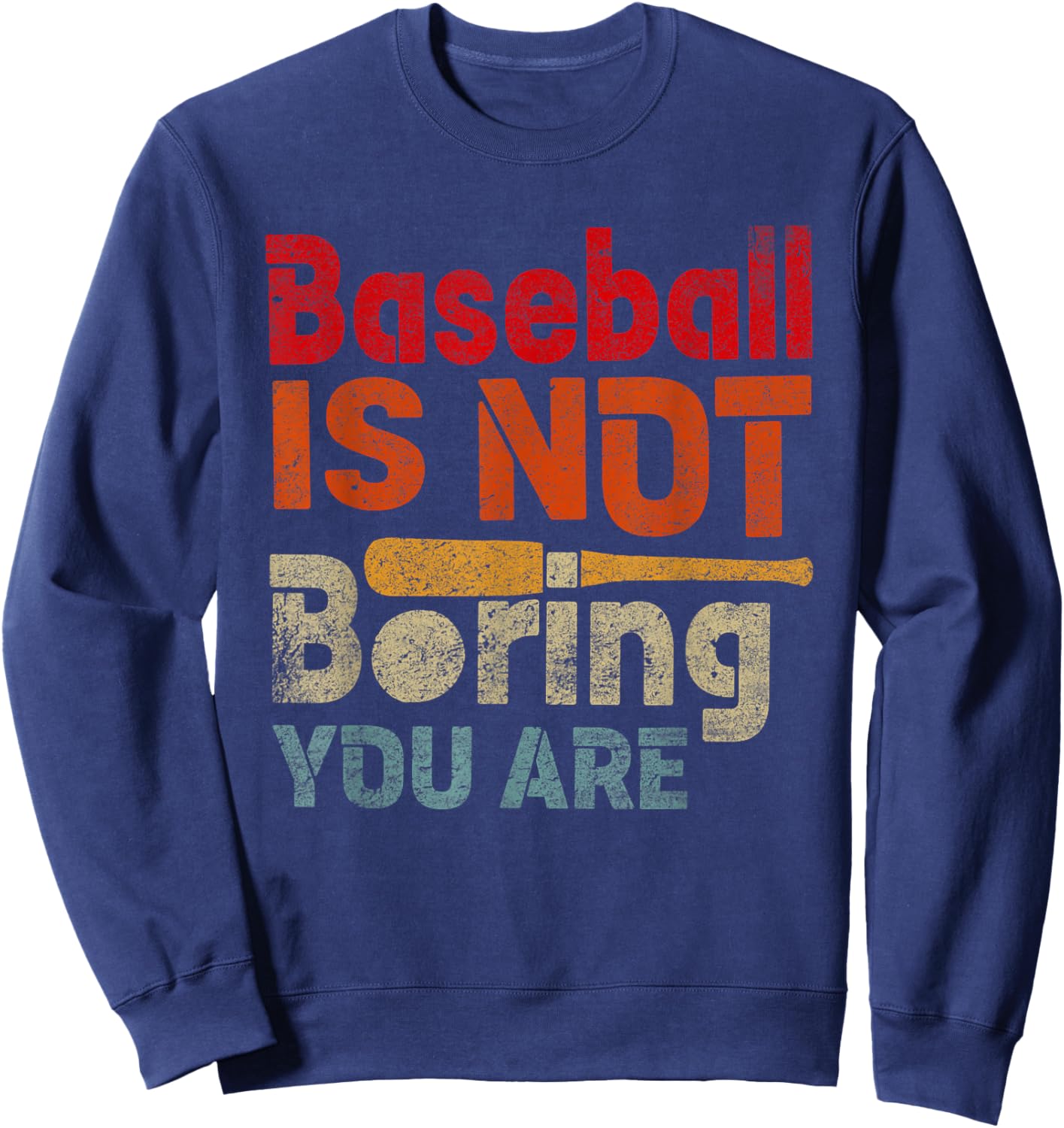 Baseball is Not Boring You Are Funny Sport Humor Sweatshirt - Sweatshirt | Navy