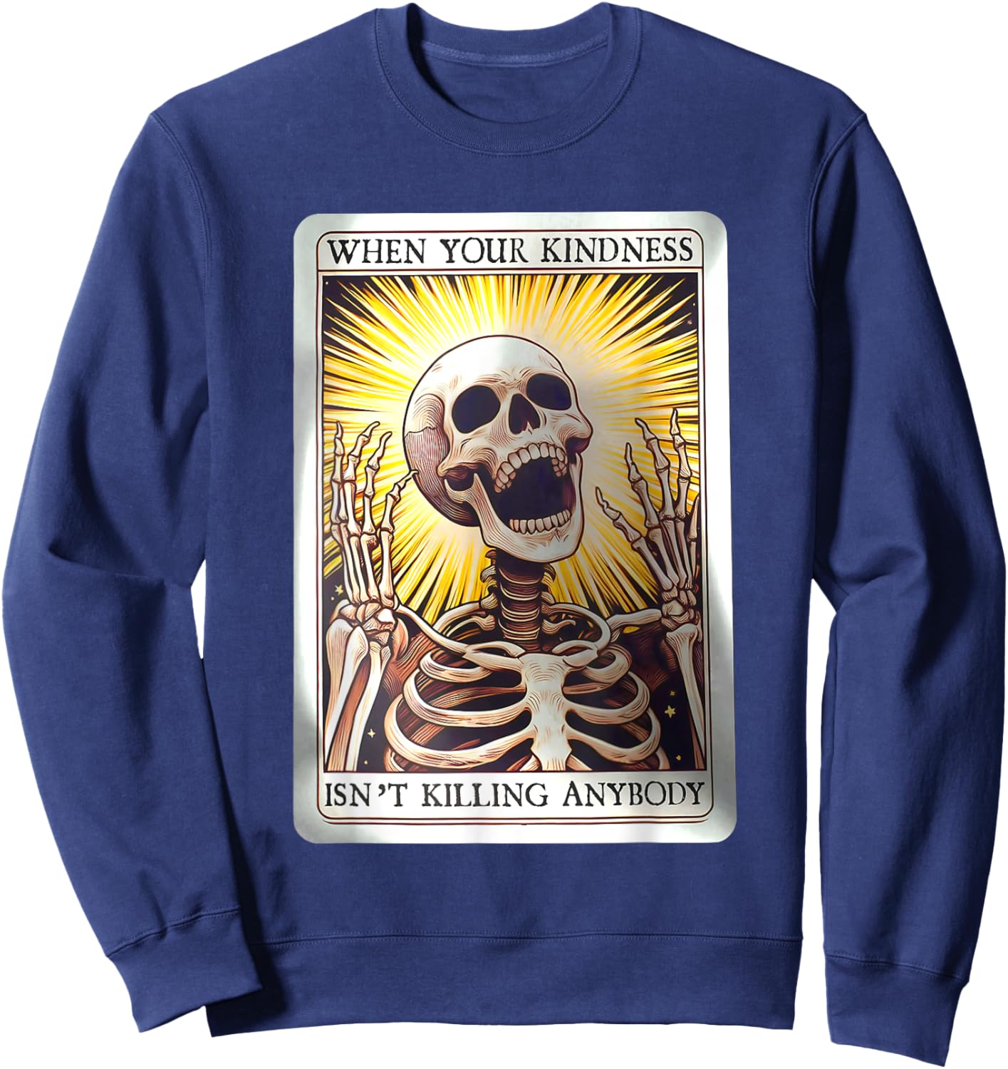 When Your Kindness Isn't Killing Anybody Skeleton Halloween Sweatshirt - Sweatshirt | Navy