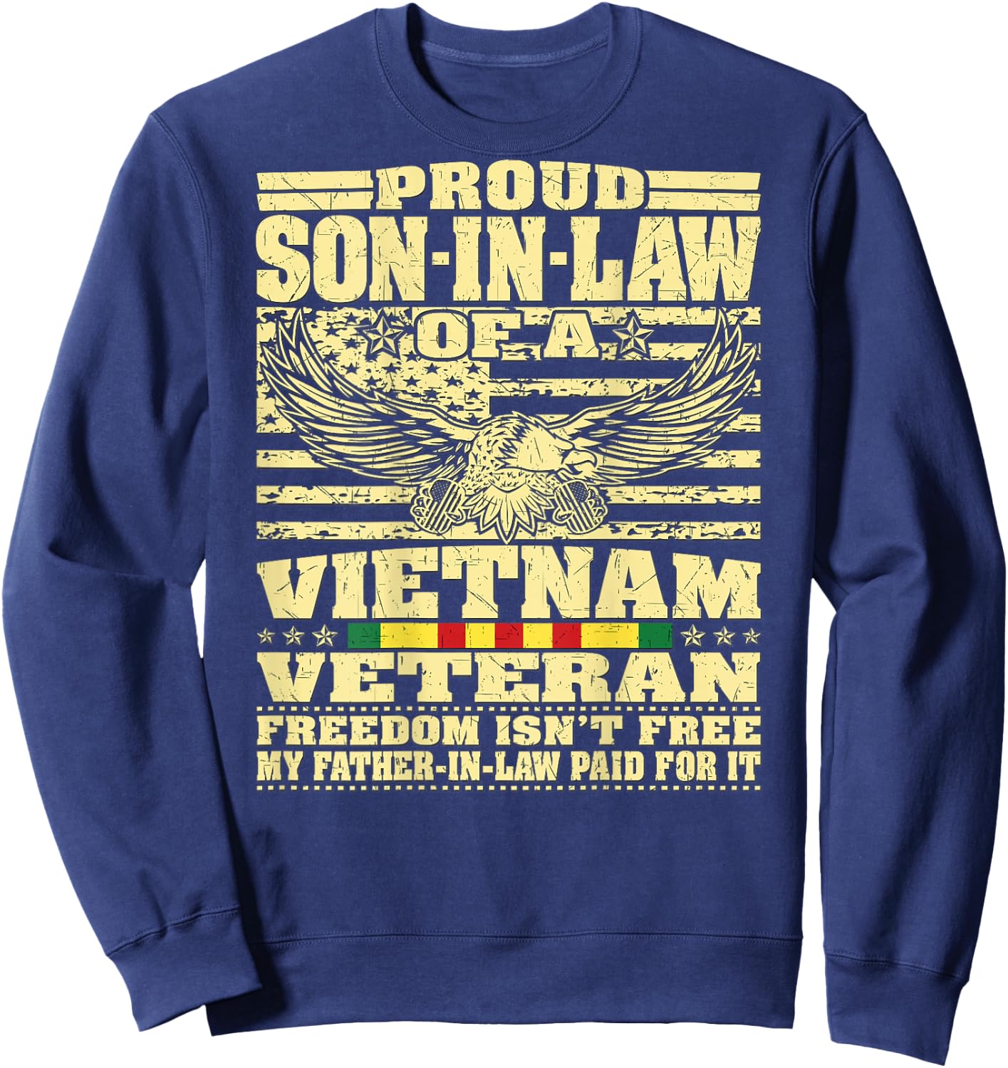 Proud Son-In-Law Of A Vietnam Veteran - Freedom Isn't Free Sweatshirt - Sweatshirt | Navy