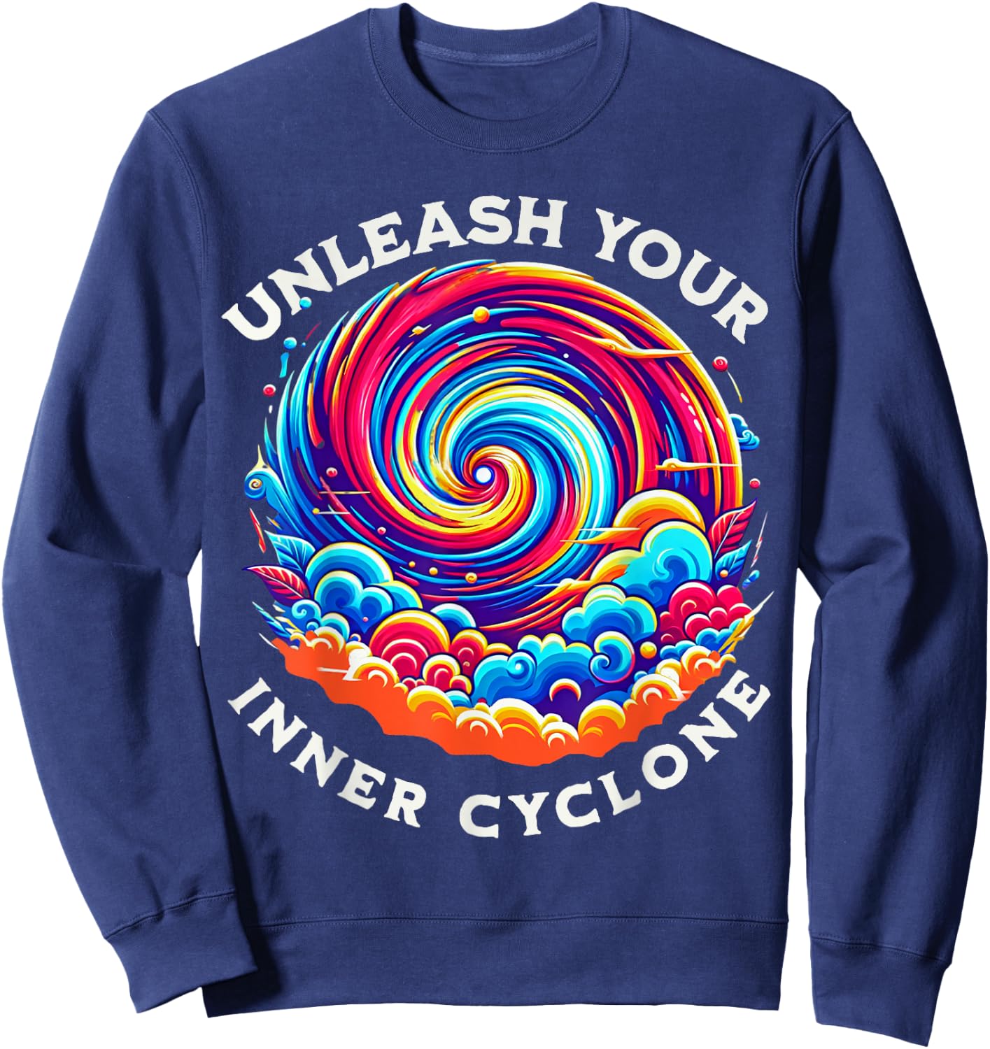 Unleash Your Inner Cyclone Colorful Apparel & Women Sweatshirt - Sweatshirt | Navy